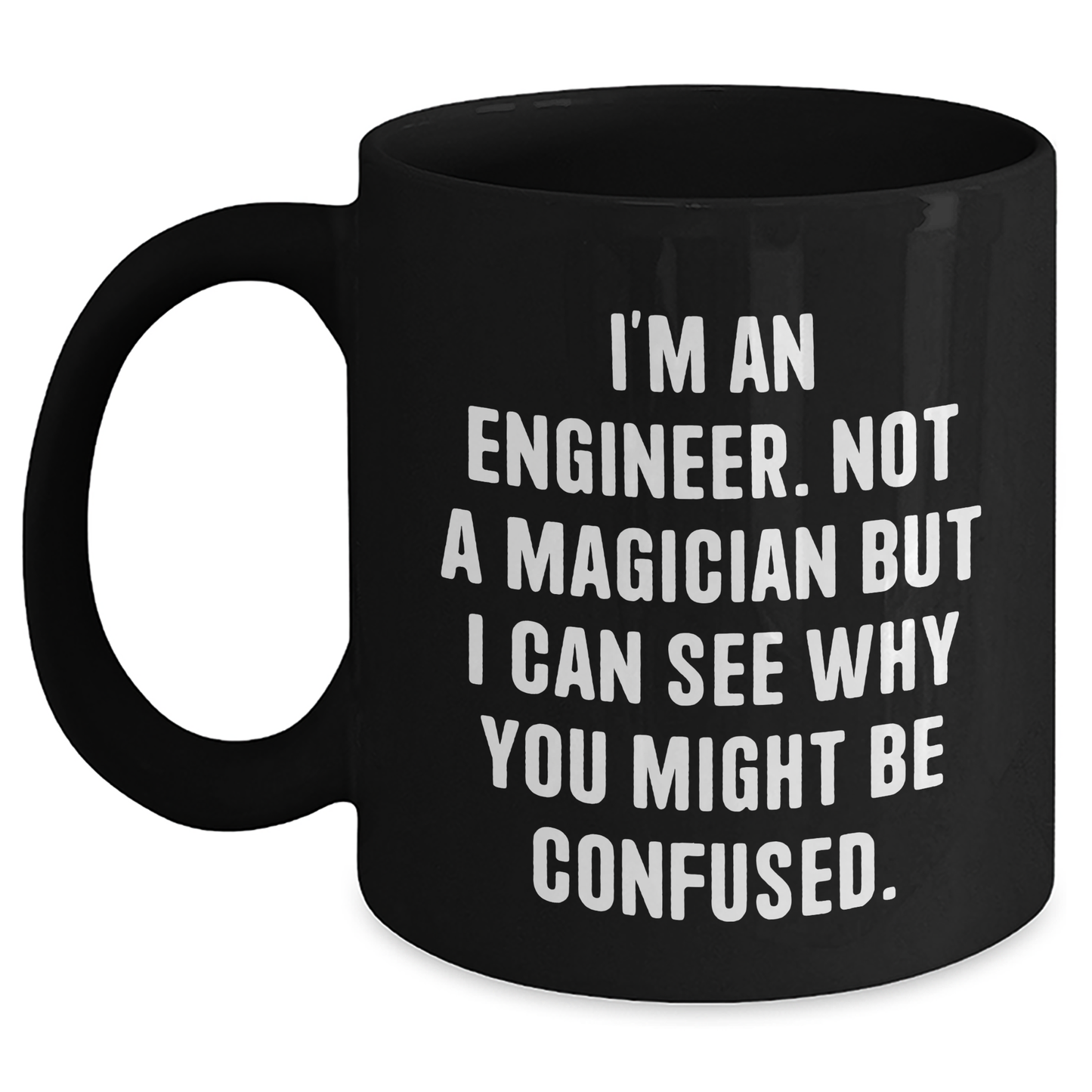 Engineer Humor Funny Gifts from Men to Mother's Day, Black Coffee Mug for Her, I'm an Engineer Not a Magician - Main