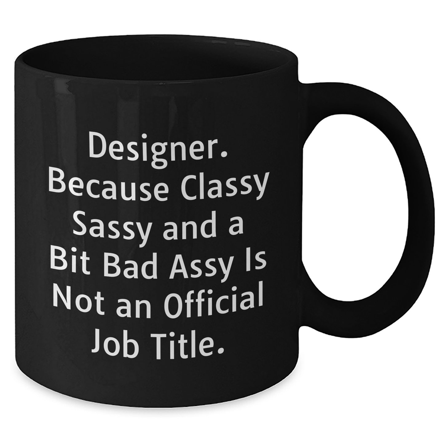 Designer Gifts, Funny Coffee Mugs, Father's Day Unique Gifts from Friends to Men, 'Classy Sassy And A Bit Fearlessy Is Not An Official Job Title.', Black Coffee Mug - Additional