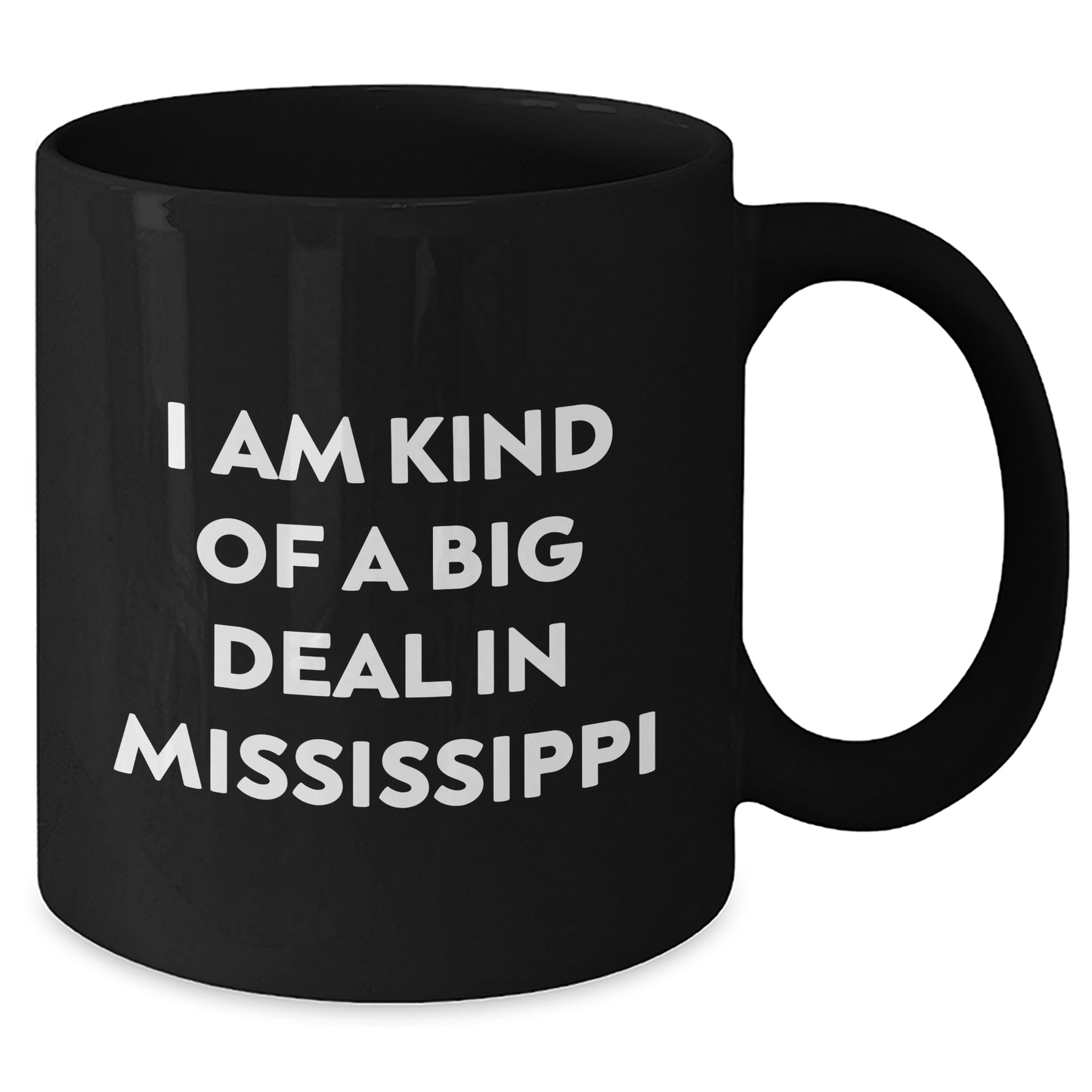 Mississippi Gifts from Men to Friends - I Am Kind Of A Prime Selection In Mississippi Black Coffee Mug, Graduation Unique Celebrations - Additional