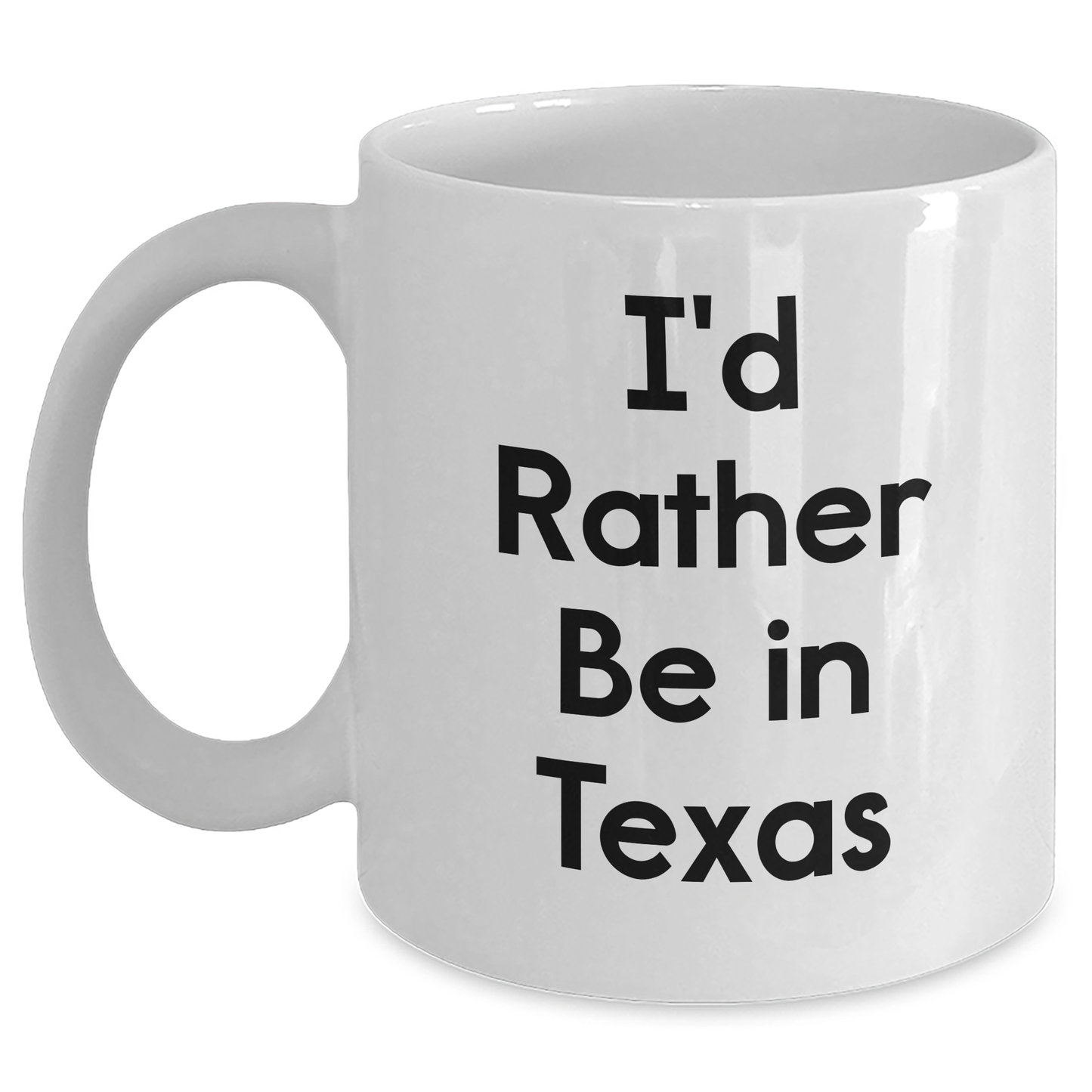 Funny Texas Gifts from Friends and Family - 'I'd Rather Be In Texas' White Coffee Mug for Mom's Day - Main