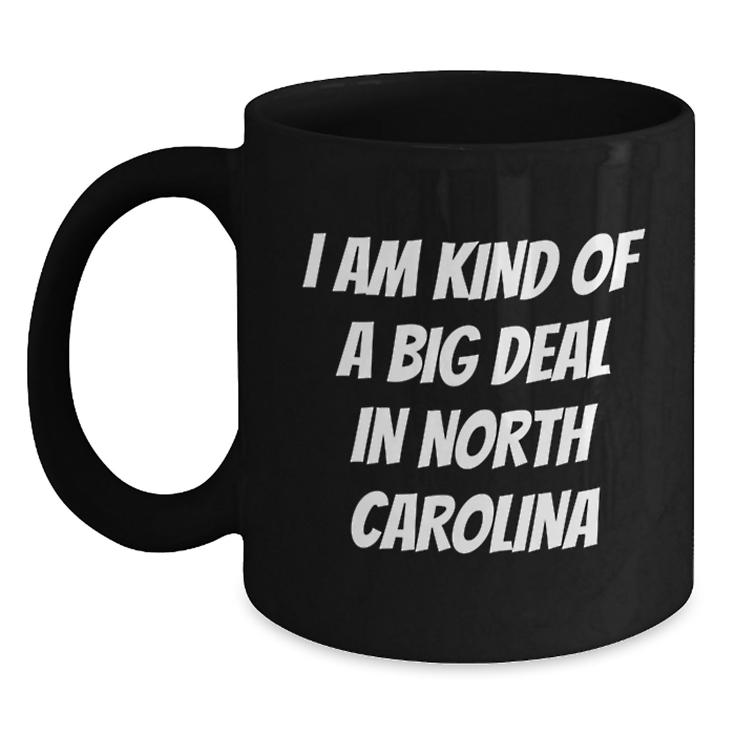 Funny North Carolina Gifts for Men from Friends - I Am Kind Of A Prime Selection In North Carolina Quote Black Coffee Mug, Graduation Unique Gifts - Main