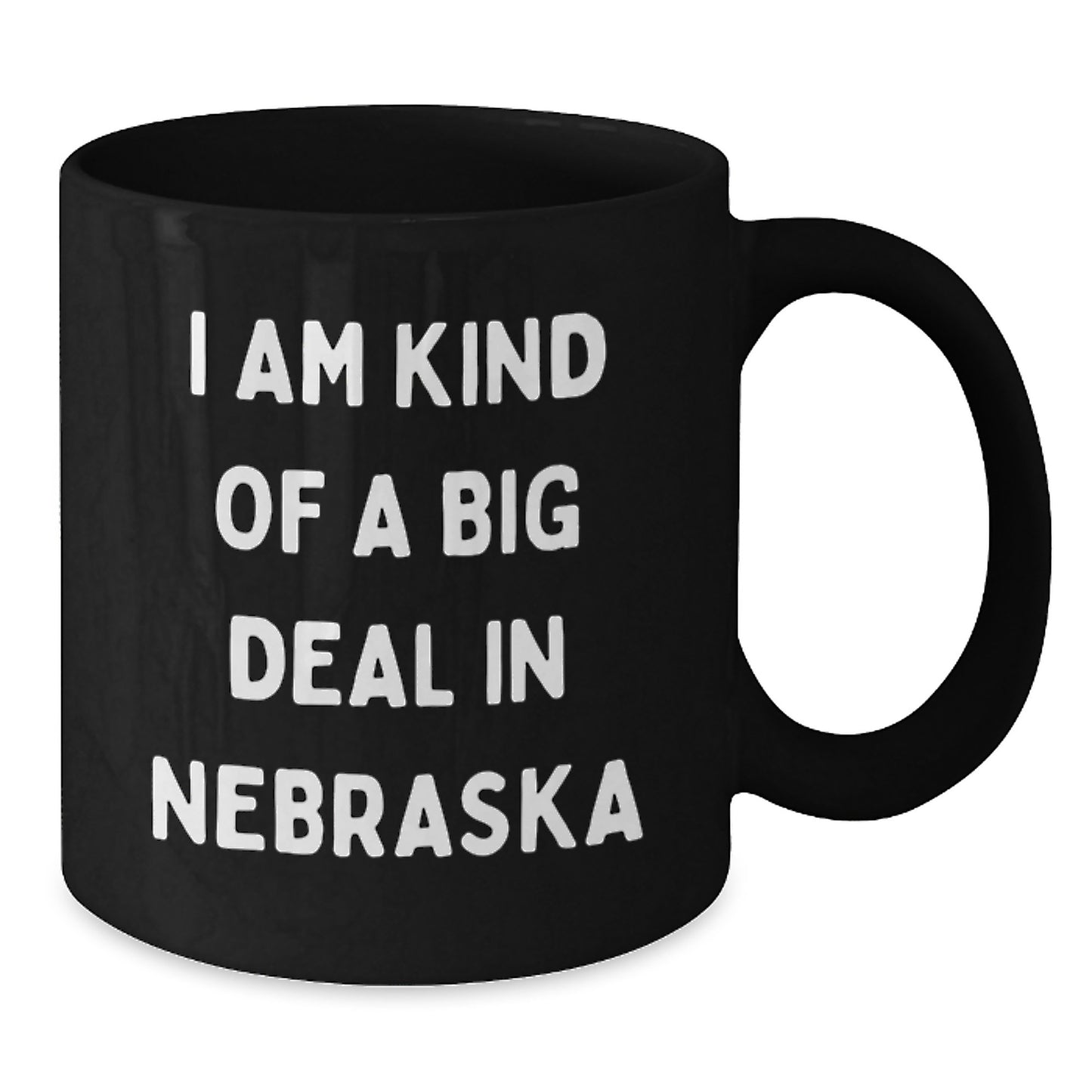 Funny Nebraska Gifts | I Am Kind Of A Prime Selection In Nebraska Black Coffee Mug for Graduation, Gifts from Family to Friends, Gifts for Nebraska Men and Women - Additional