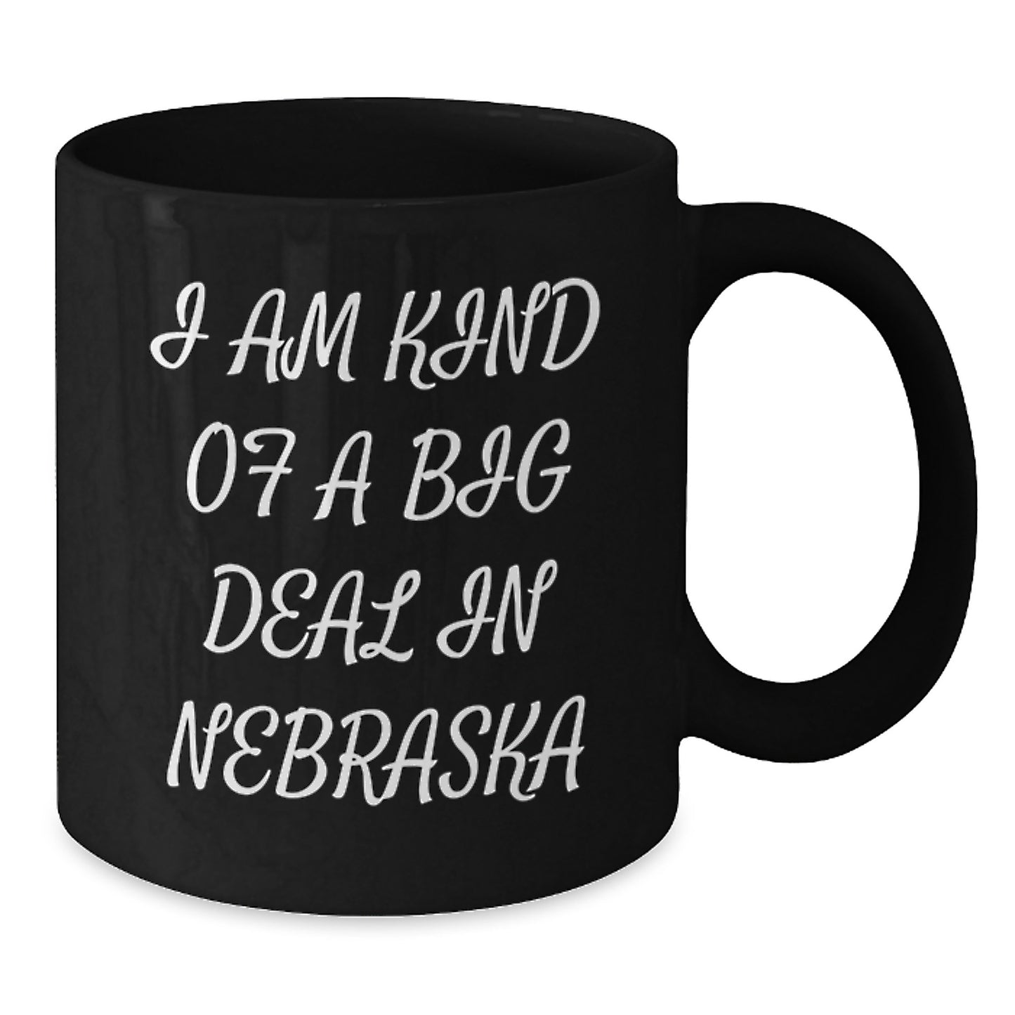 Funny Nebraska Quote Black Coffee Mugs - Gifts from Friends and Family to Graduates, 'I Am Kind Of A Prime Selection In Nebraska' - 11oz or 15oz Microwave and Dishwasher Safe - Additional