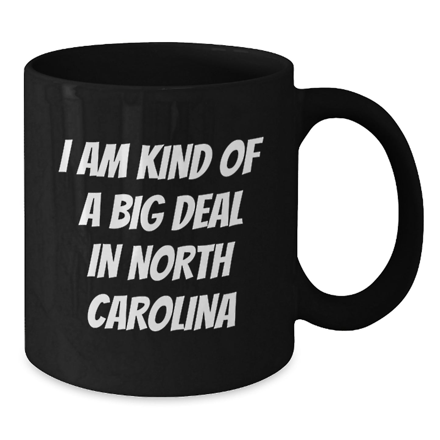 Funny North Carolina Gifts for Men from Friends - I Am Kind Of A Prime Selection In North Carolina Quote Black Coffee Mug, Graduation Unique Gifts - Additional