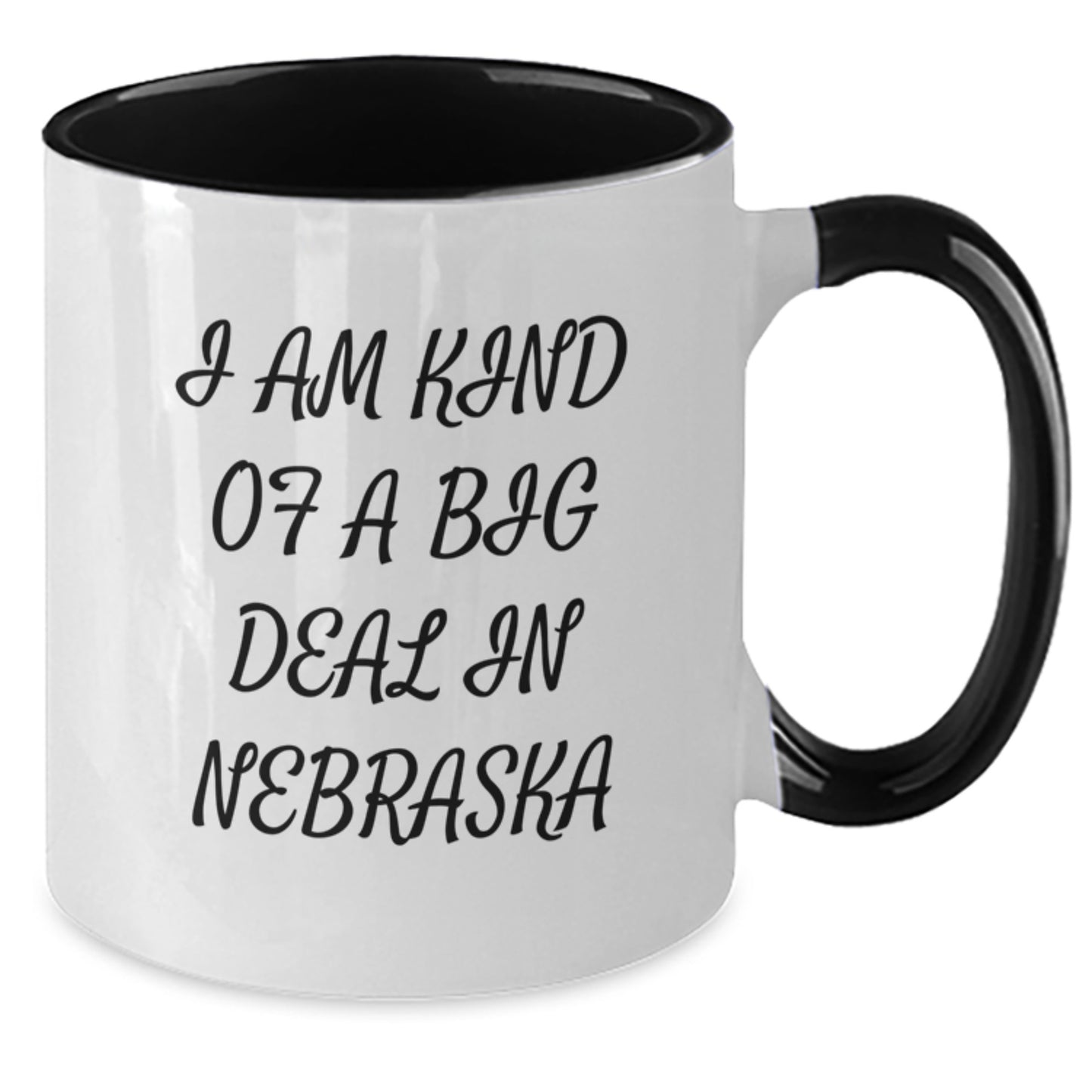 Nebraska Proud Mugs - I Am Kind Of A Prime Selection In Nebraska Funny Quote Gifts for Men, Women, and Friends from Nebraska, Perfect Graduation Unique Gifts - Additional