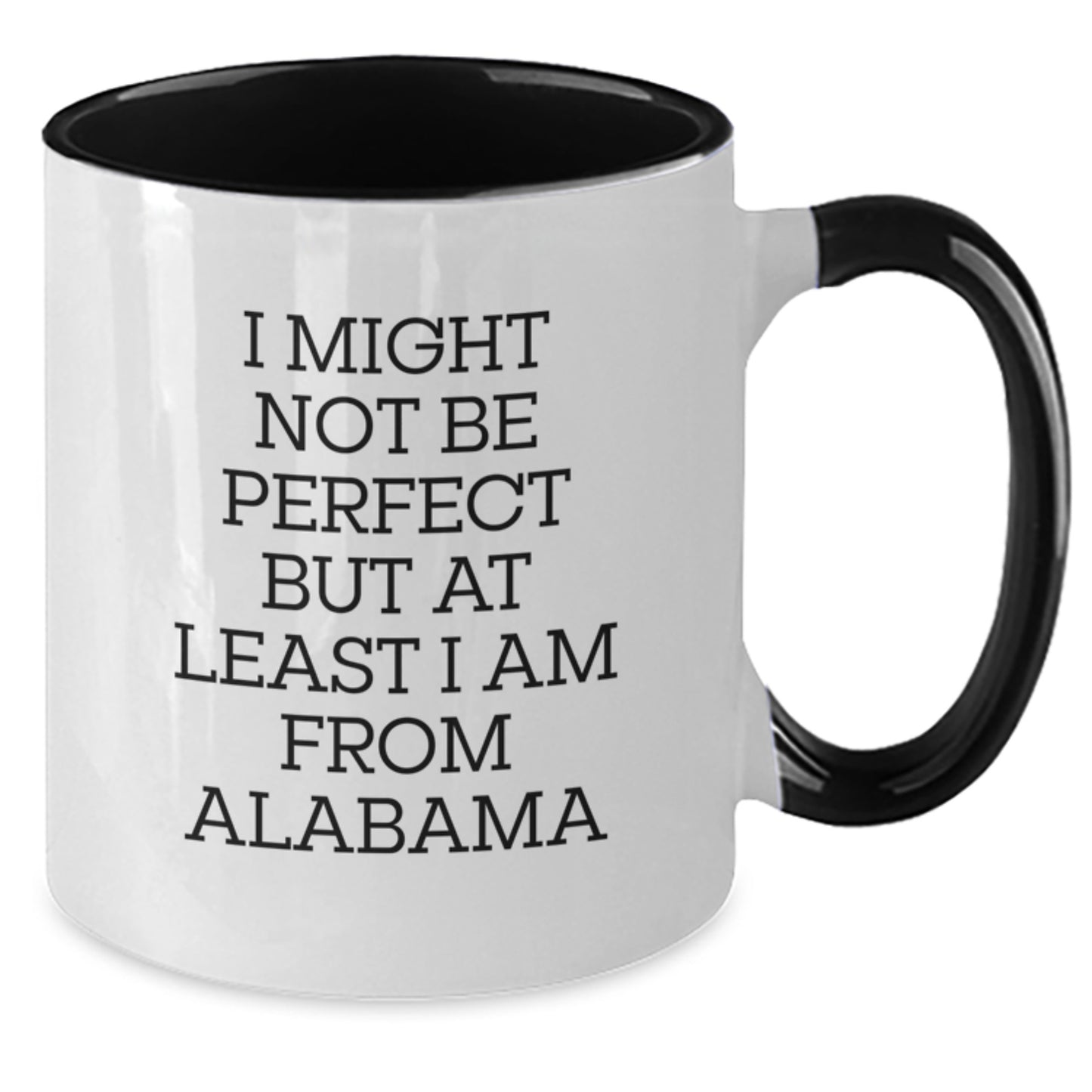 Funny Alabama Gifts from Men to Friends - Two Tone Coffee Mug, I Might Not Be Perfect But At Least I Am From Alabama, Graduation Unique Gifts - Additional