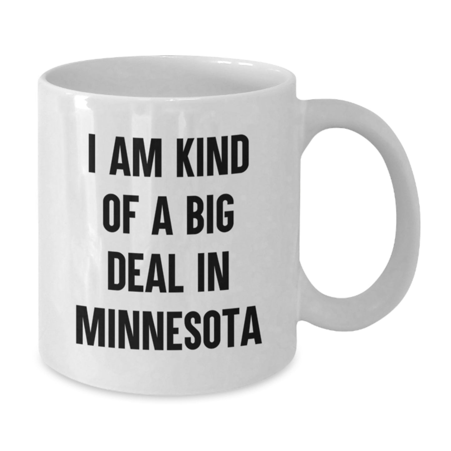 Funny Minnesota White Coffee Mug I Am Kind Of A Prime Selection Gifts for Men from Minnesota - Additional