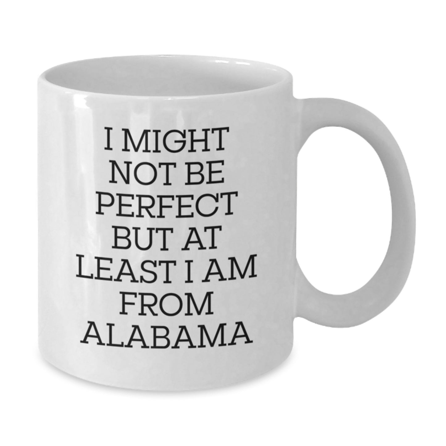 Funny Alabama Quotes Gifts from Friends to Family - White Coffee Mug for Graduation - Additional