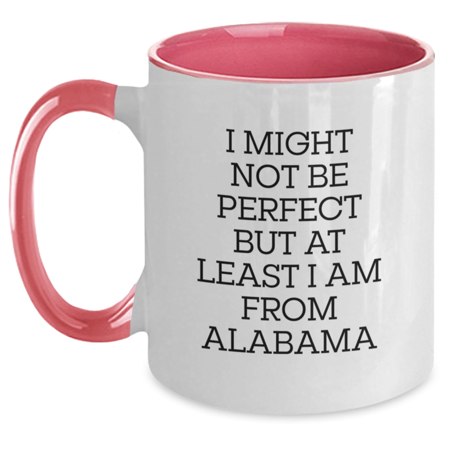 Funny Alabama Gifts from Men to Friends - Two Tone Coffee Mug, I Might Not Be Perfect But At Least I Am From Alabama, Graduation Unique Gifts - Main
