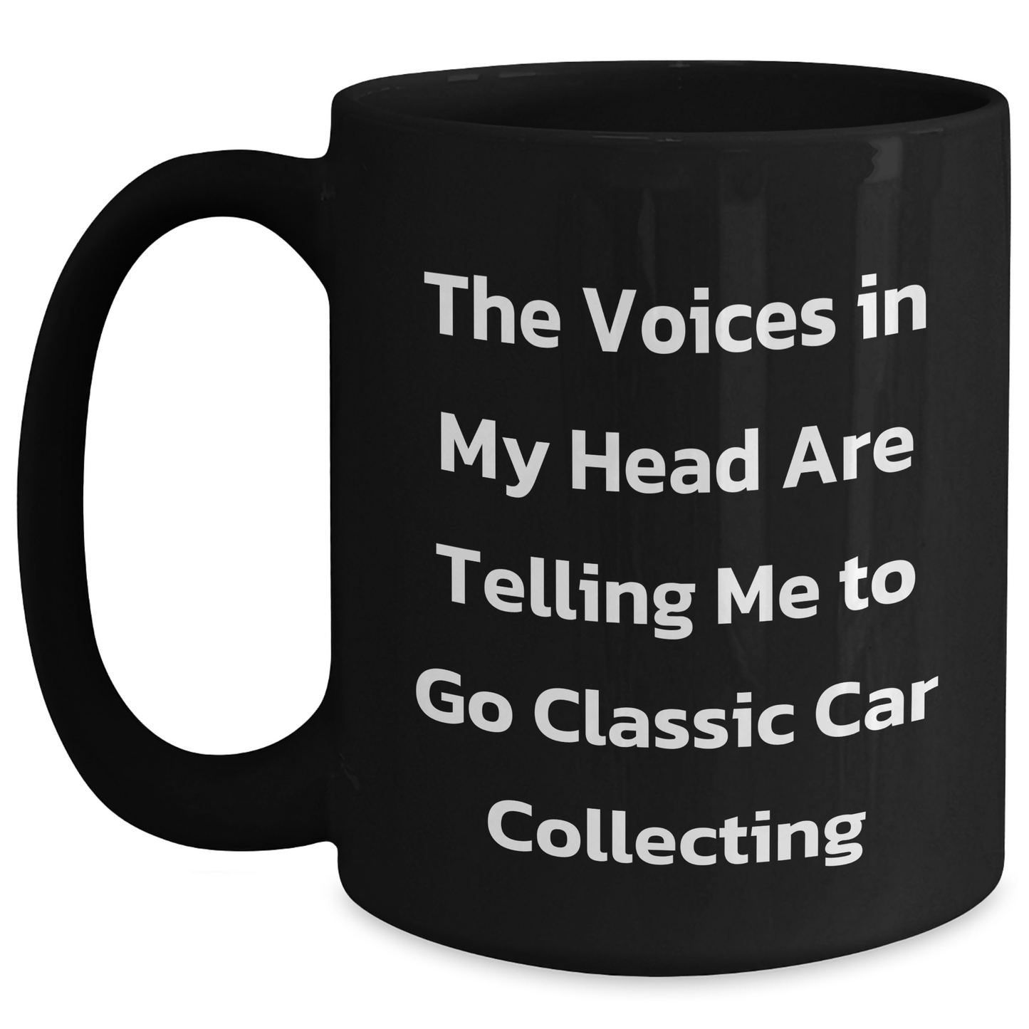 Classic Car Collecting Gifts from Men to Friends - Funny Quote 'The Voices In My Head Are Telling Me To Go Classic Car Collecting' Black Coffee Mug for Father's Day - Main
