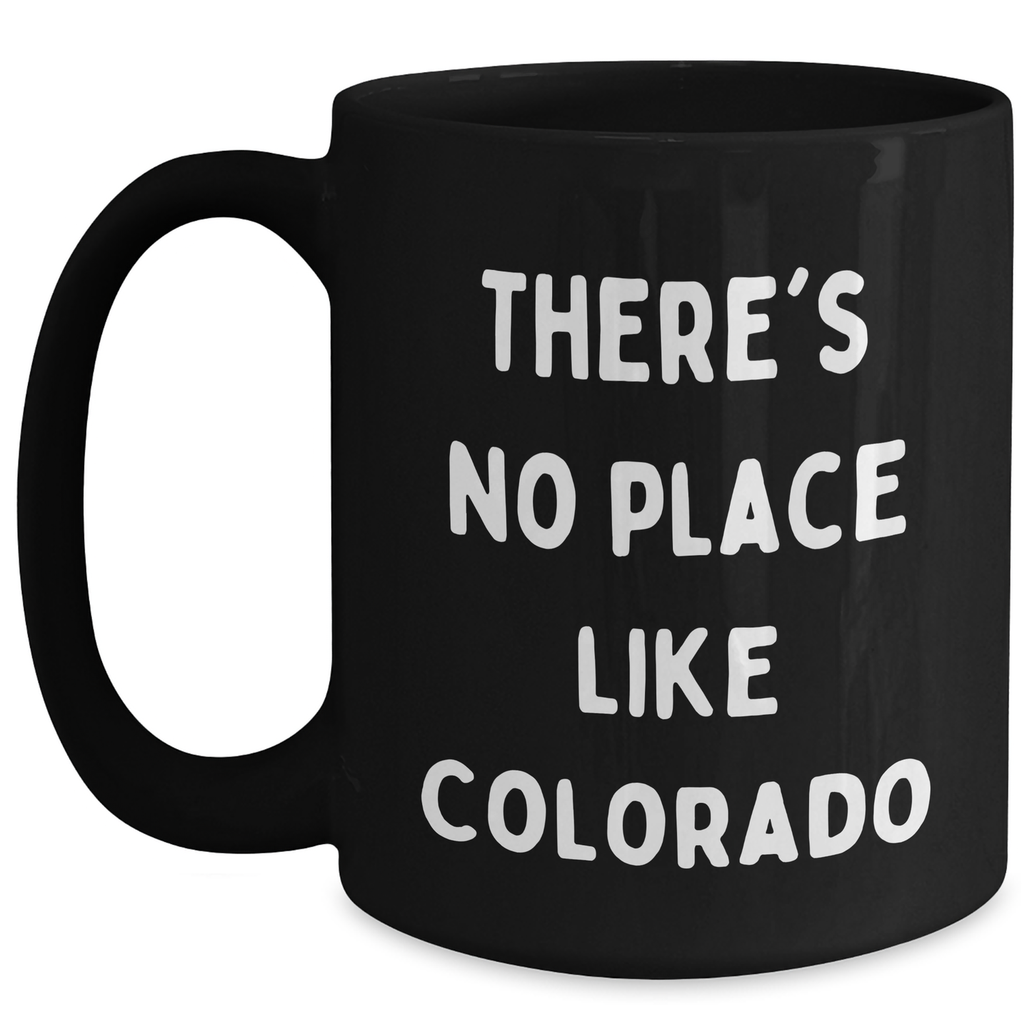 Colorado Gifts from Friends to Family - Funny Black Coffee Mug, 'There's No Place Like Colorado' - Unique Father's Day Surprise - Main