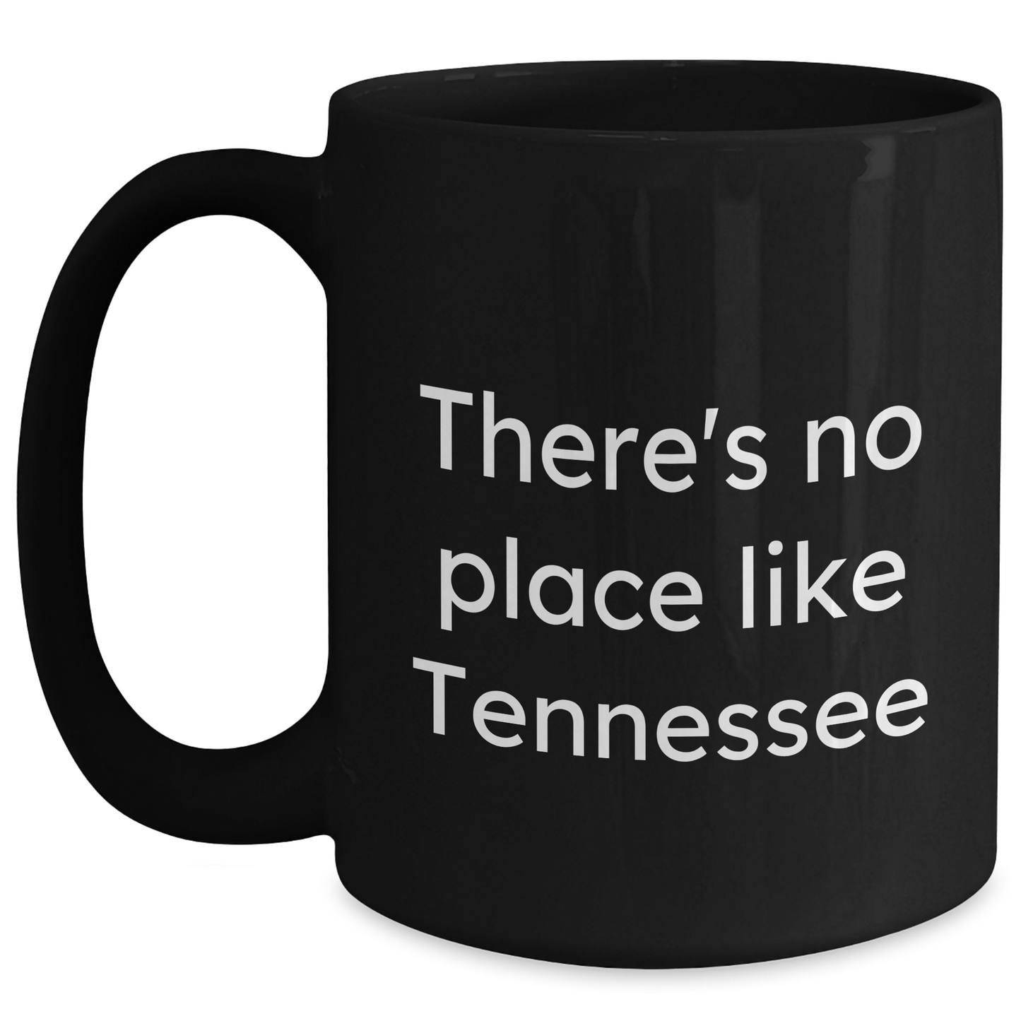 Tennessee Gifts from Men - Funny Quote Black Coffee Mug, 11oz or 15oz, Father's Day Unique Gifts - Main