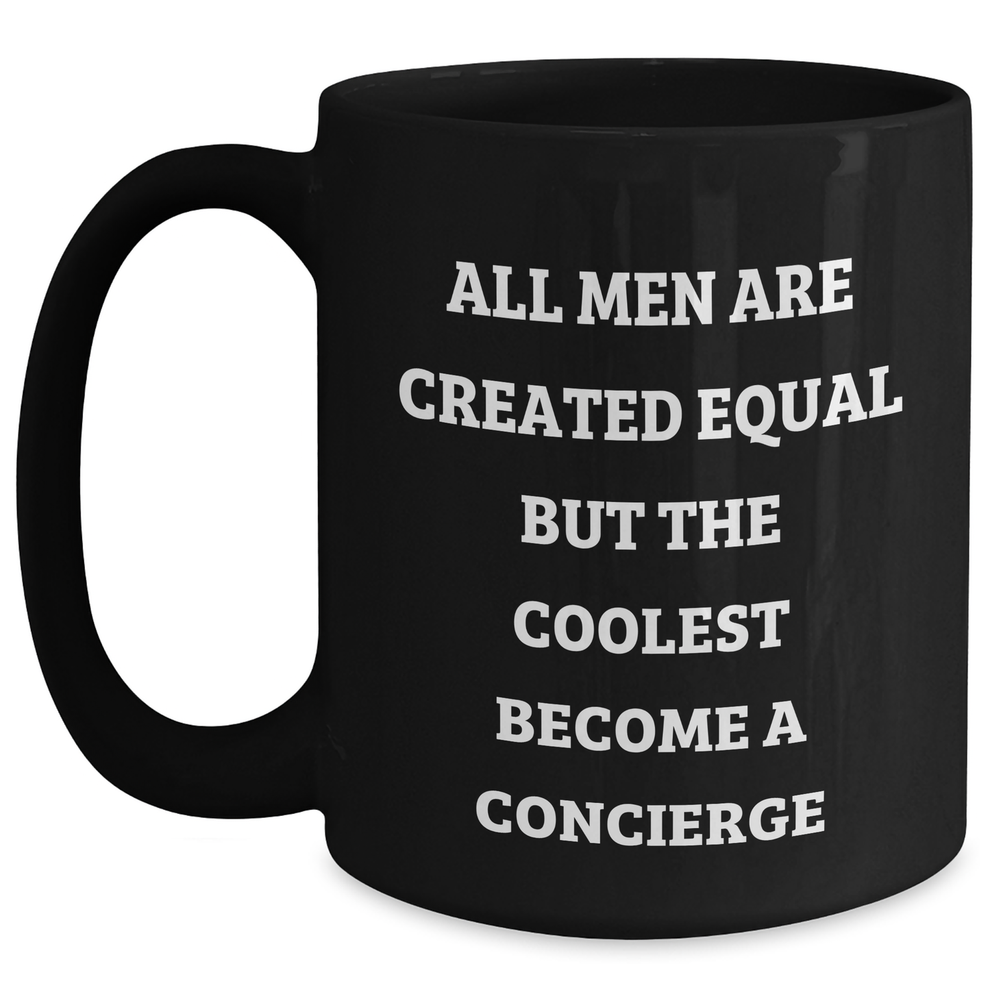 Concierge Gifts from Men - Funny Black Coffee Mug for Mother's Day - 'All Men Are Created Equal But The Coolest Become A Concierge' - Main