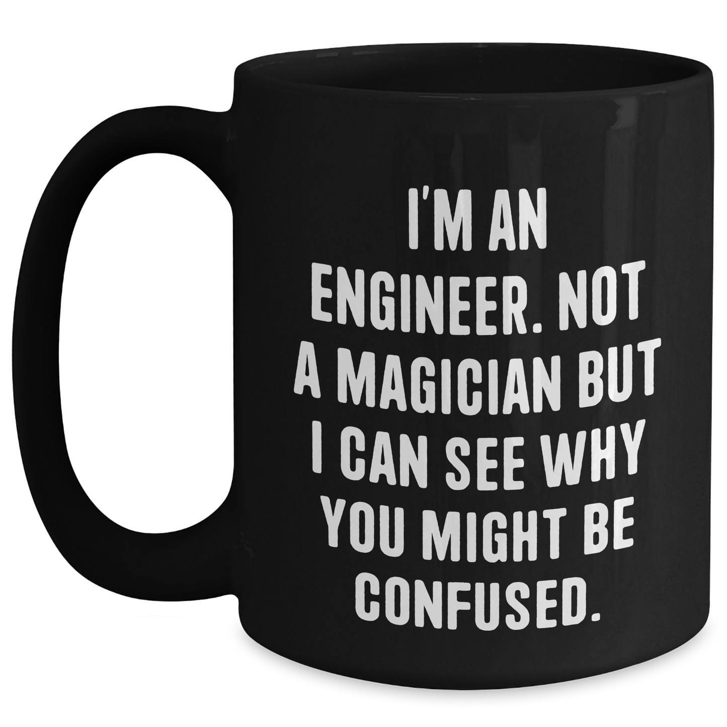 Engineer Humor Funny Gifts from Men to Mother's Day, Black Coffee Mug for Her, I'm an Engineer Not a Magician - Main