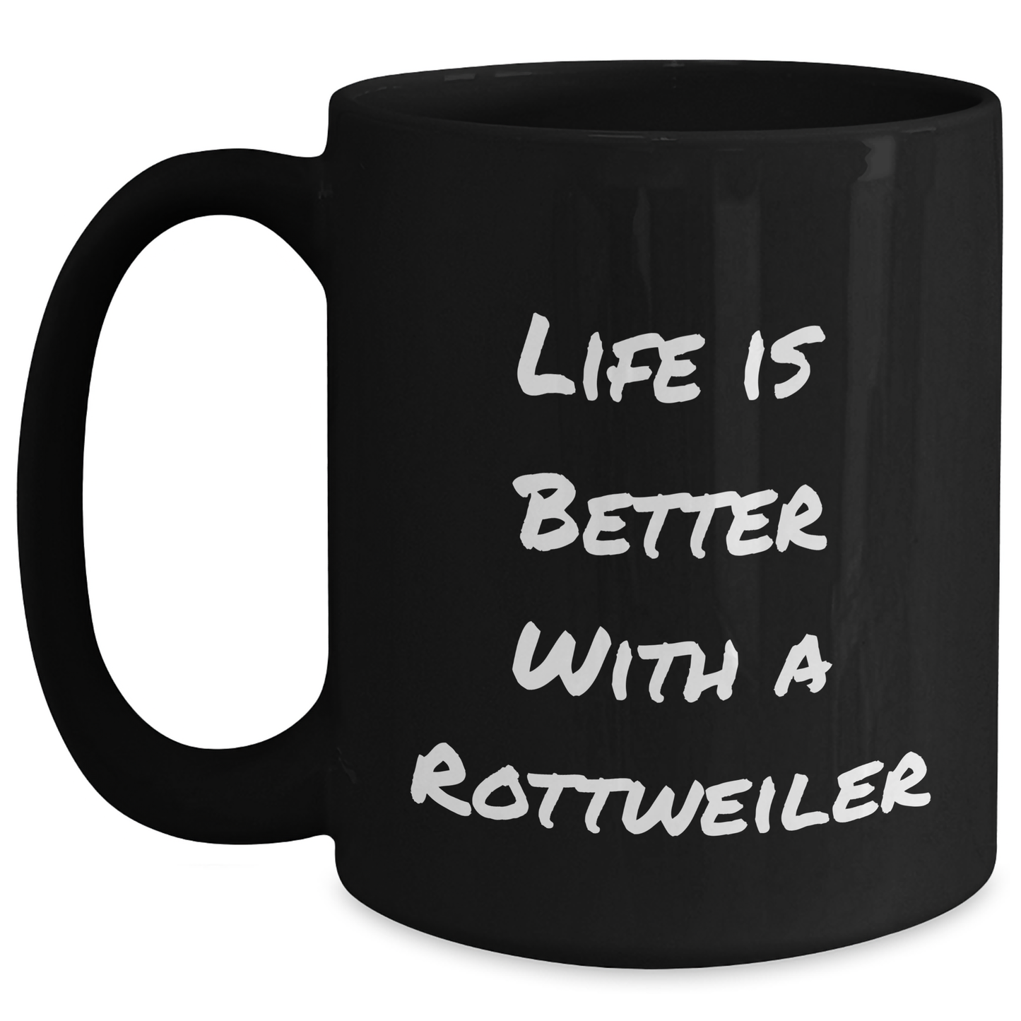 Life is Better with a Rottweiler Funny Black Coffee Mug | Rottweiler Dog Inspirational Gifts for Father's Day Unique Gifts from Daughter, Son, Mom, Dad, Grandpa, Grandma to Rottweiler Dog Lovers - Main