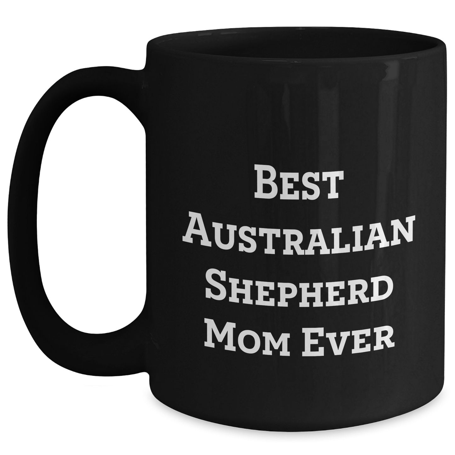 Charming Australian Shepherd Mom Gifts | Best Australian Shepherd Mom Ever Black Coffee Mug | Funny Australian Shepherd Dog Gifts | Father's Day Unique Gifts for Dog Lovers - Main