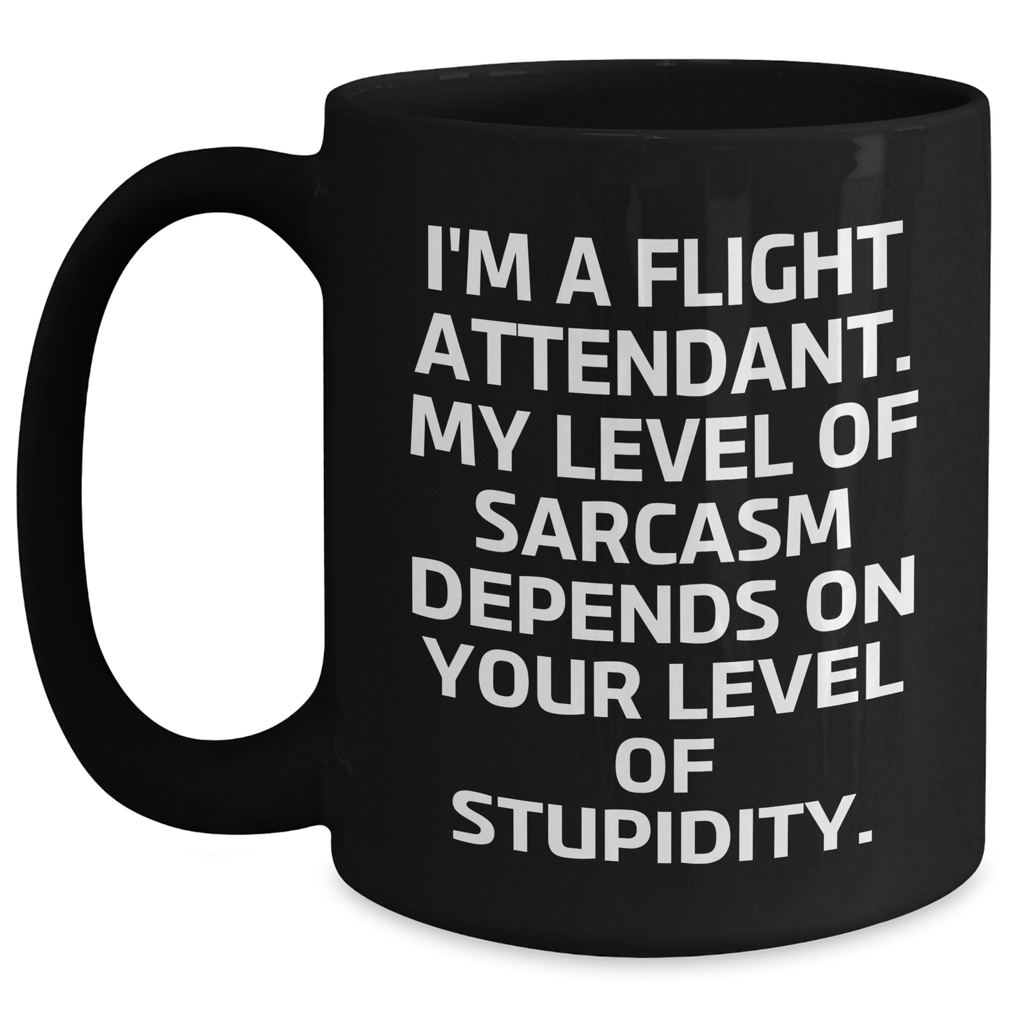 Flight Attendant Sarcasm Gifts from Men to Women Funny Black Coffee Mug for Mother's Day, 11oz or 15oz, Microwave and Dishwasher Safe - Main