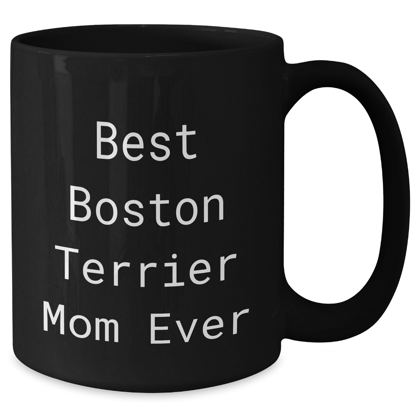 Best Boston Terrier Mom Ever Funny Quote Boston Terrier Dog Lover Gifts 11oz Black Coffee Mug for Father's Day Unique Gifts for Dad from Mom - Additional
