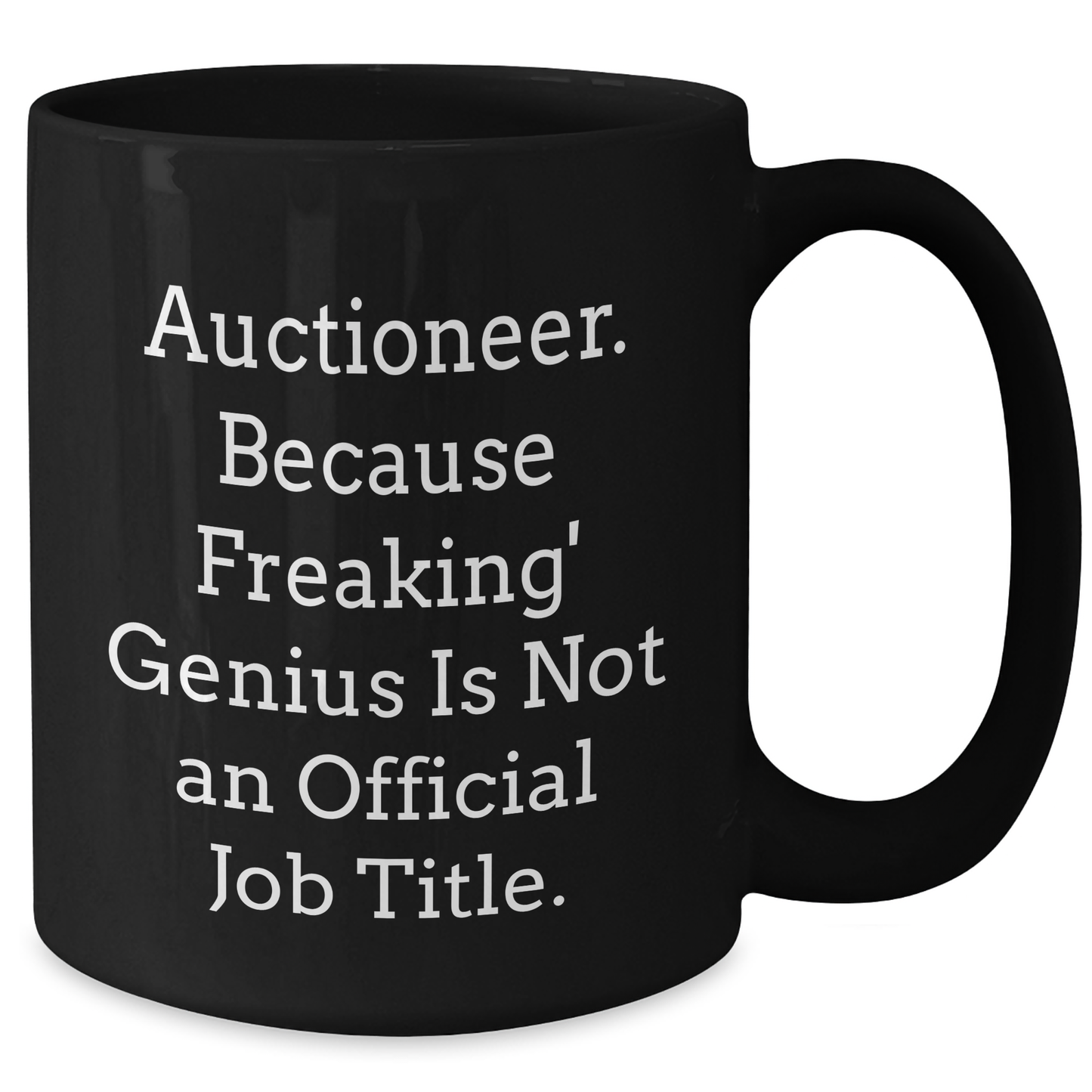 Auctioneer Fun Gifts from Men to Friends & Family, Unique Black Coffee Mug for Mother's Day, 'Auctioneer. Because Freaking' genius Is Not An Official Job Title.' - Additional
