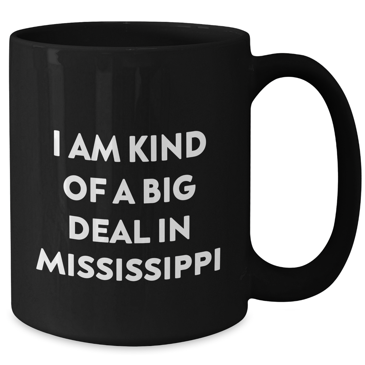 Mississippi Gifts from Men to Friends - I Am Kind Of A Prime Selection In Mississippi Black Coffee Mug, Graduation Unique Celebrations - Additional