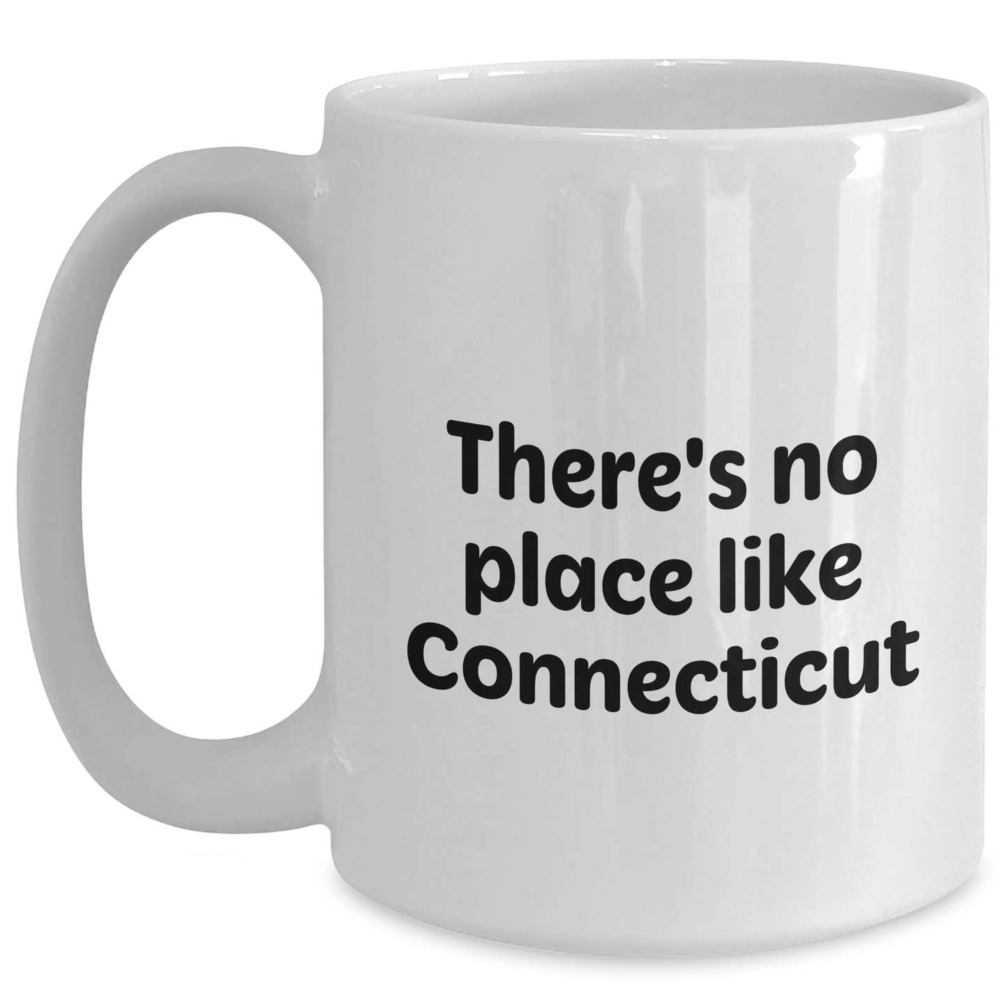 Connecticut Proud White Coffee Mug, Funny Quote, Gifts from Friends and Family, Father's Day Unique Gifts, 'There's No Place Like Connecticut' - Main