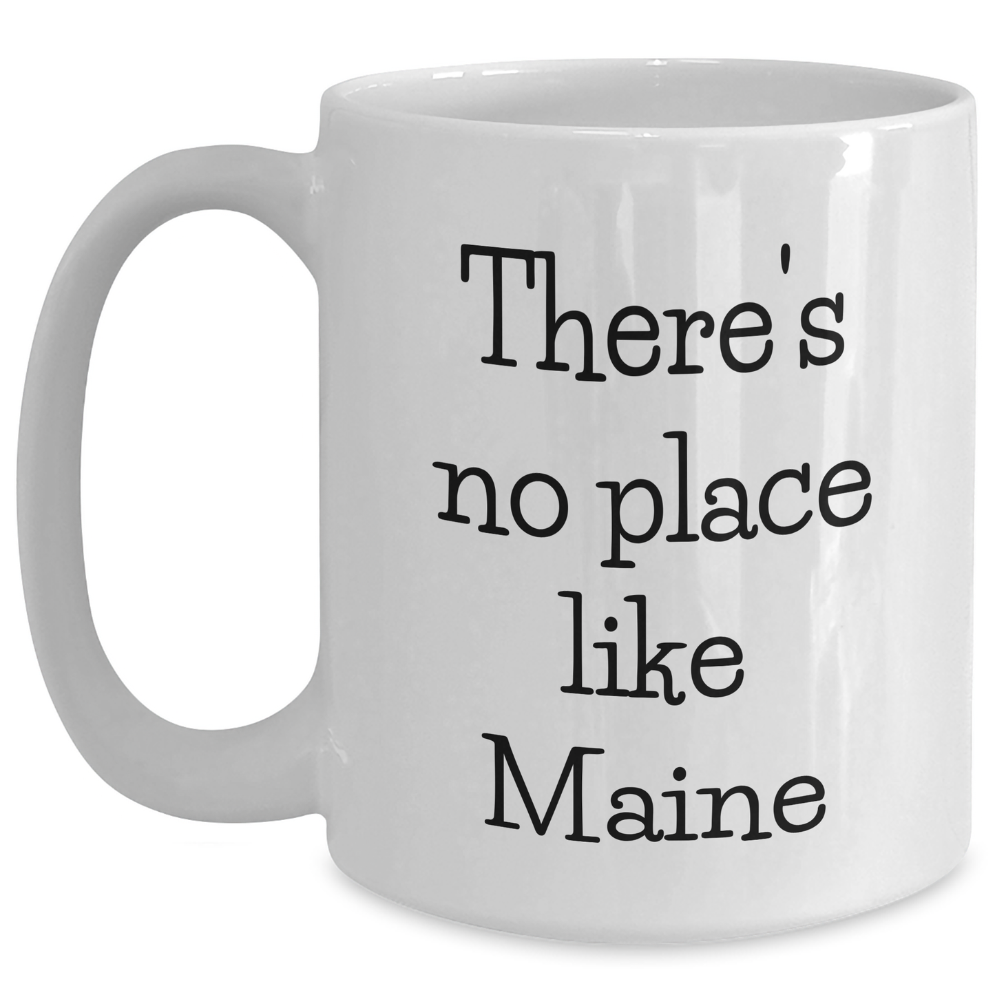 Maine Lovers Gifts from Friends to Family White Coffee Mug - There's No Place Like Maine, Unique Father's Day Unique Gifts - Main