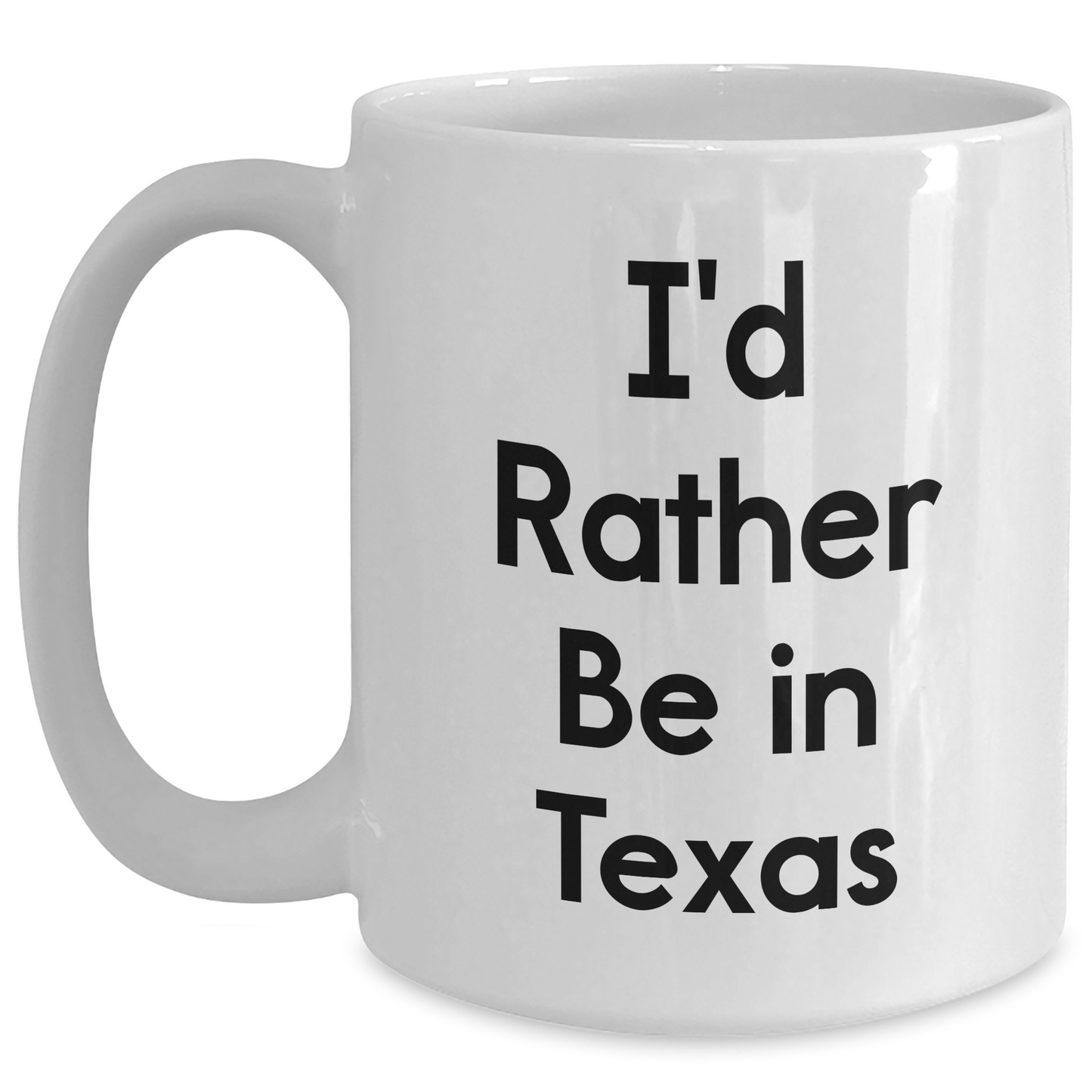 Funny Texas Gifts from Friends and Family - 'I'd Rather Be In Texas' White Coffee Mug for Mom's Day - Main