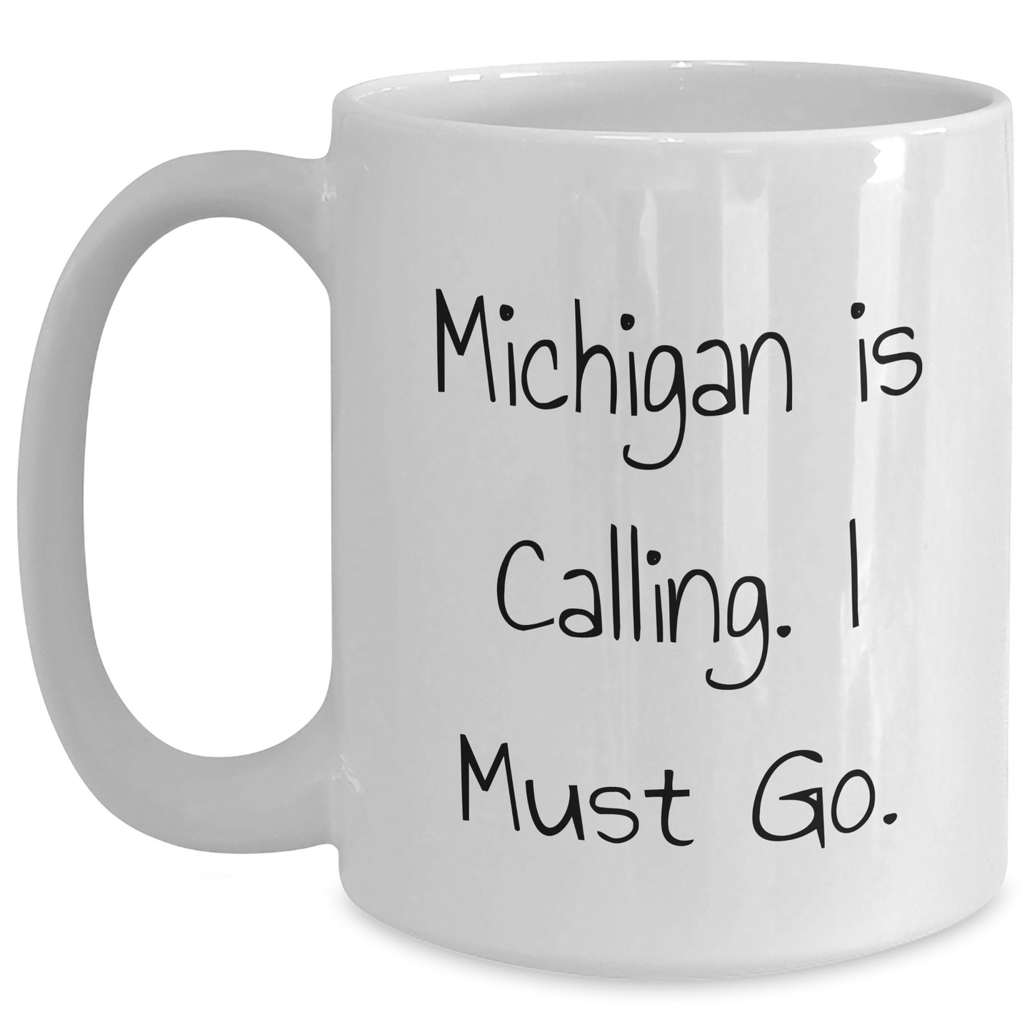 Michigan Gifts from Friends - Funny White Coffee Mug for Graduation, 'Michigan Is Calling. I Must Go.' Quote, 11oz or 15oz Capacity, Ceramic, Gifts for Michigan Lovers - Main