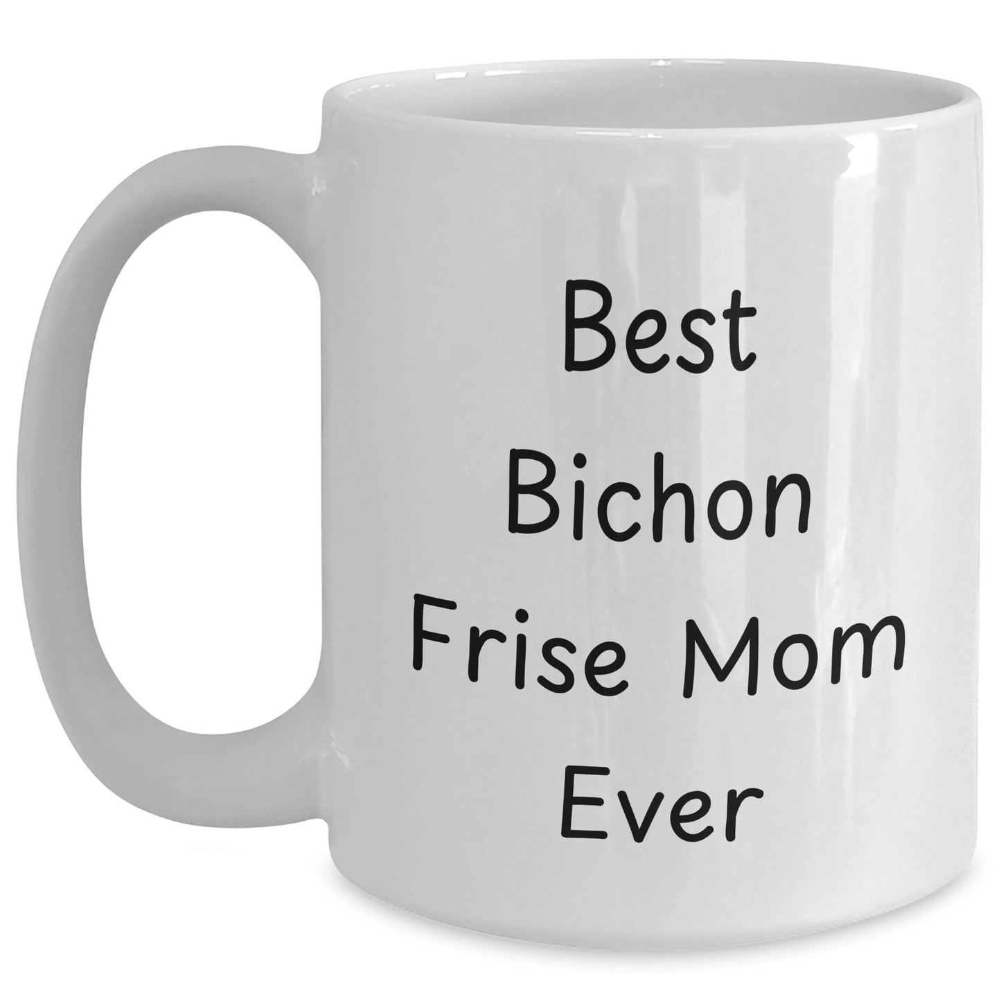 Inspirational Best Bichon Frise Mom Ever Ceramic Coffee Mug Gifts for Bichon Frise Dog Lovers on Father's Day, Unique Gifts from Mom to Son or Daughter, Bichon Frise Mom's Memorable Gift Idea - Main