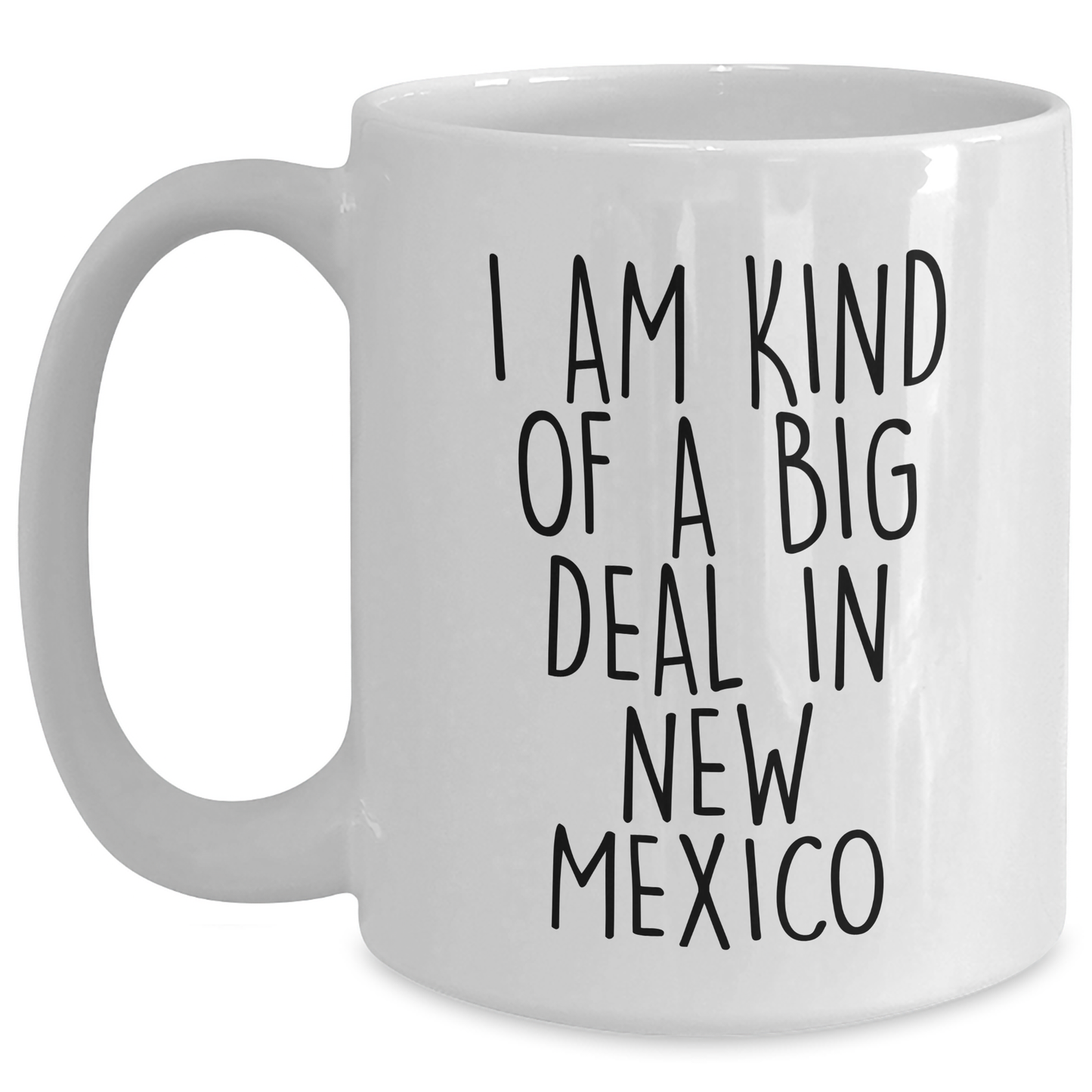 Funny New Mexico Gifts for Men and Women, I Am Kind Of A Prime Selection White Coffee Mug, 11oz or 15oz Capacity, Perfect Graduation Gift from Friends, Coworkers, Family - Main