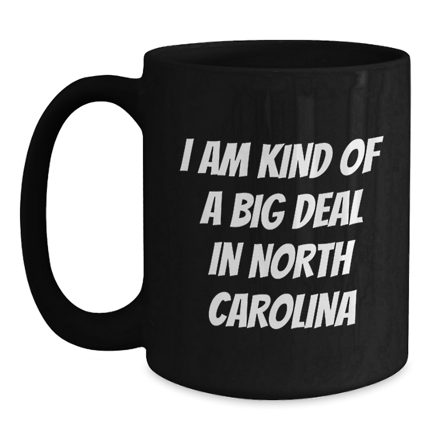 Funny North Carolina Gifts for Men from Friends - I Am Kind Of A Prime Selection In North Carolina Quote Black Coffee Mug, Graduation Unique Gifts - Main