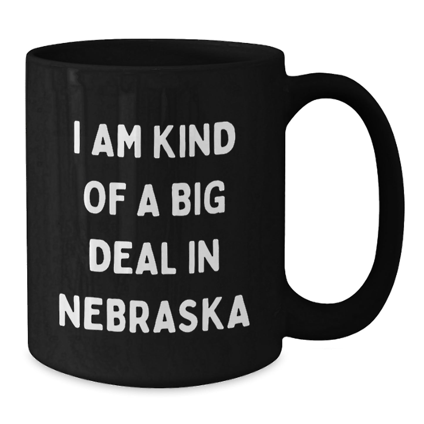 Funny Nebraska Gifts | I Am Kind Of A Prime Selection In Nebraska Black Coffee Mug for Graduation, Gifts from Family to Friends, Gifts for Nebraska Men and Women - Additional