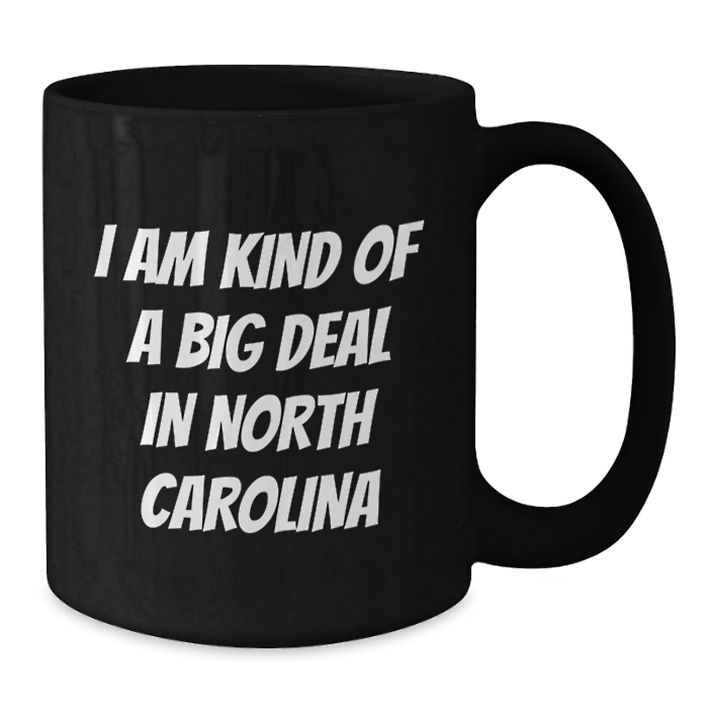 Funny North Carolina Gifts for Men from Friends - I Am Kind Of A Prime Selection In North Carolina Quote Black Coffee Mug, Graduation Unique Gifts - Additional