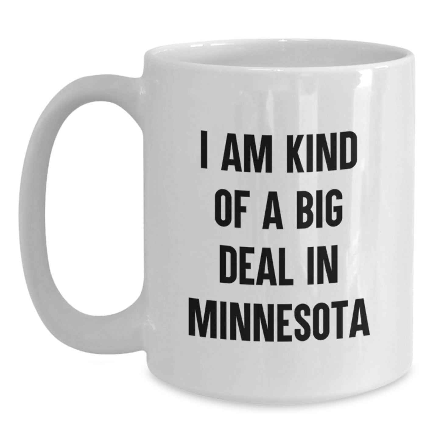Funny Minnesota White Coffee Mug I Am Kind Of A Prime Selection Gifts for Men from Minnesota - Main