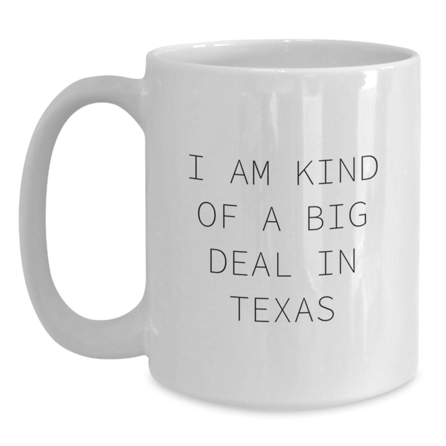 Funny Texas White Coffee Mugs, Gifts for Texas Lovers from Friends, 'I Am Kind Of A Prime Selection In Texas' Inspirational Quote, Graduation Unique Gifts - Main