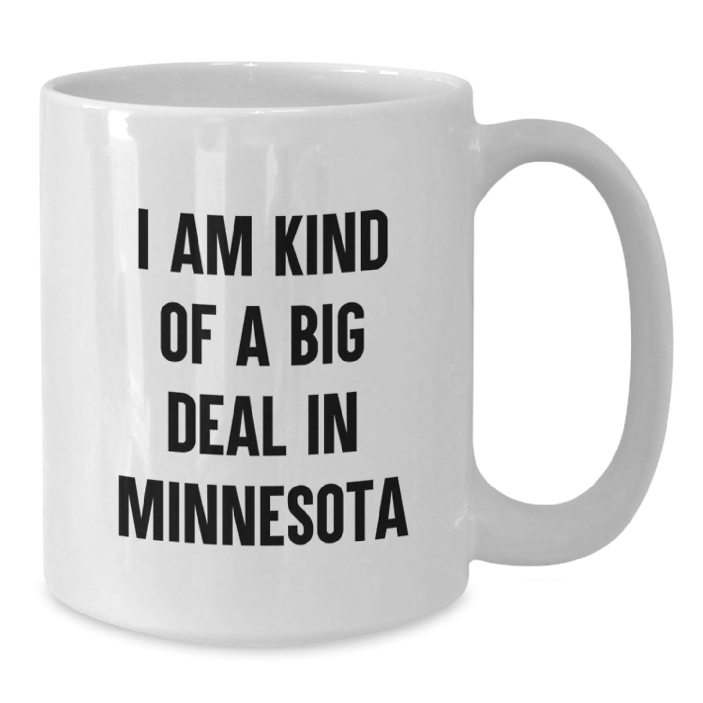 Funny Minnesota White Coffee Mug I Am Kind Of A Prime Selection Gifts for Men from Minnesota - Additional