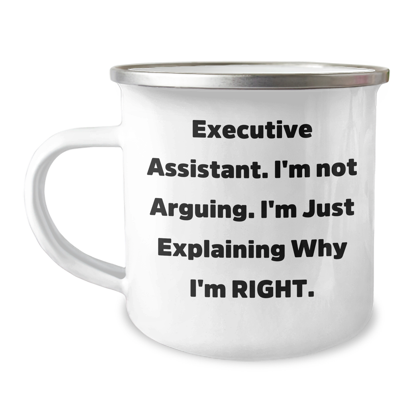 Funny Gifts from Women to Executive Assistants - Mother's Day Unique Gifts - 'I'm Not Arguing. I'm Just Explaining Why I'm Right.' Quote on 12 oz Camping Mug - Image 1