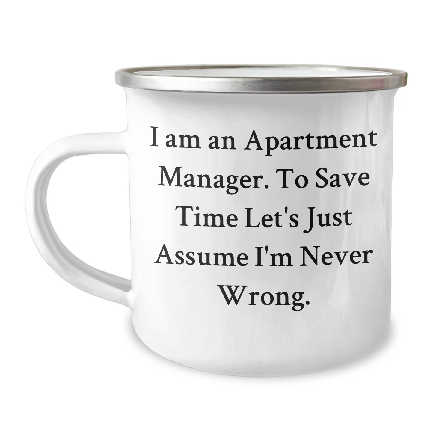 Apartment Manager Funny Gifts from Men for Mother's Day Unique Camping Mug - 'I'm Never Wrong' - Image 1