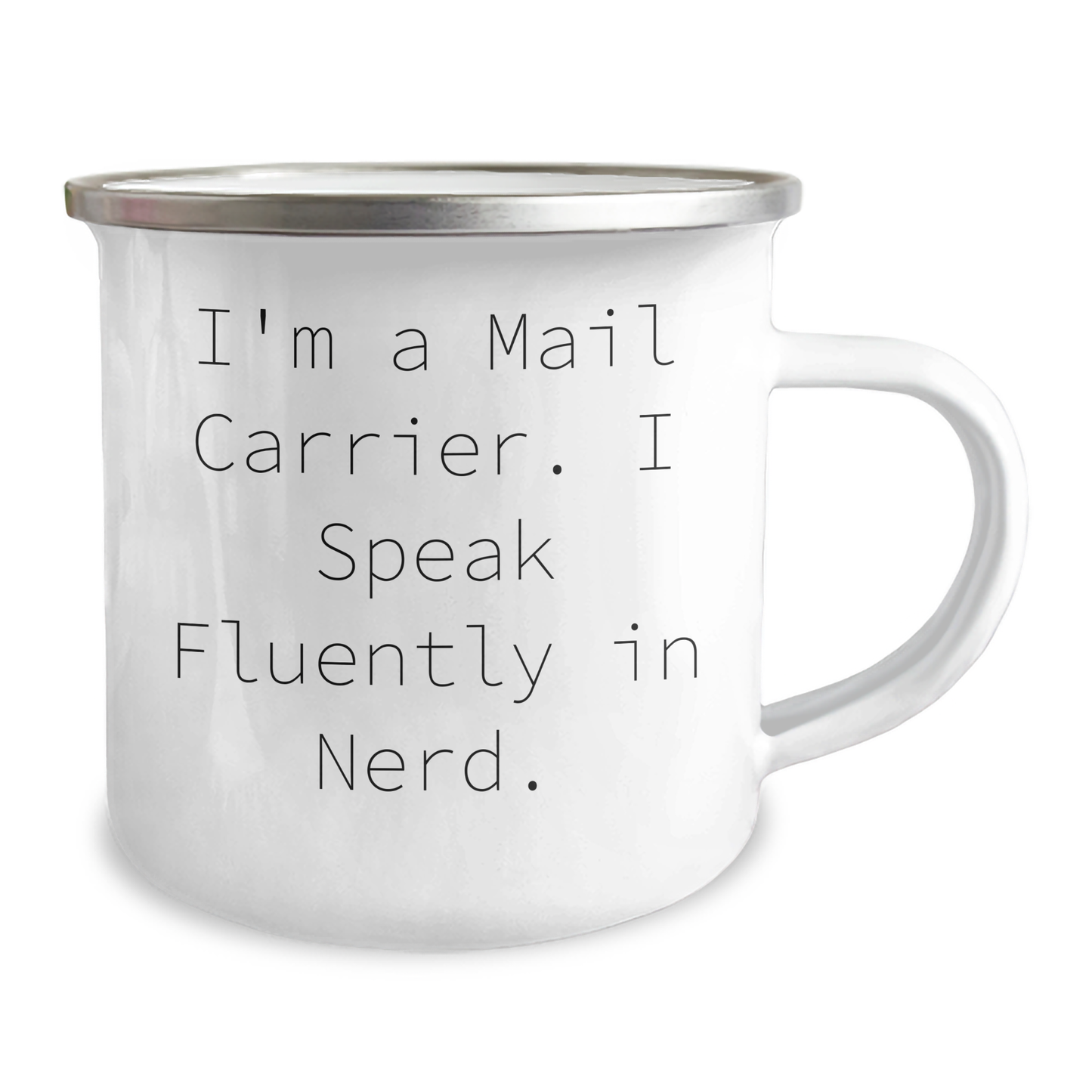 Funny Mail Carrier Gifts from Men for Father's Day, I'm A Mail Carrier. I Speak Fluently In genius. Camping Mug, 12 oz Stainless Steel with Enamel Finish - Image 2