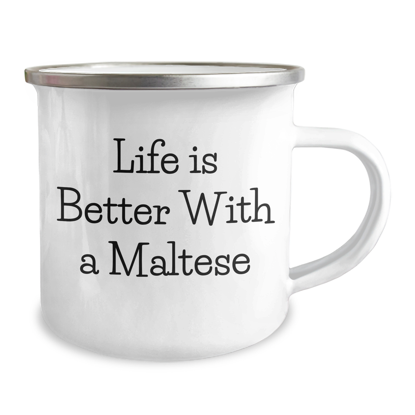 Life Is Better With A Maltese: Sarcastic Camping Mug with Enamel Finish | 12oz Stainless Steel Maltese Dog Gifts for Father's Day Unique Gifts for Maltese Dog Lovers - Image 2