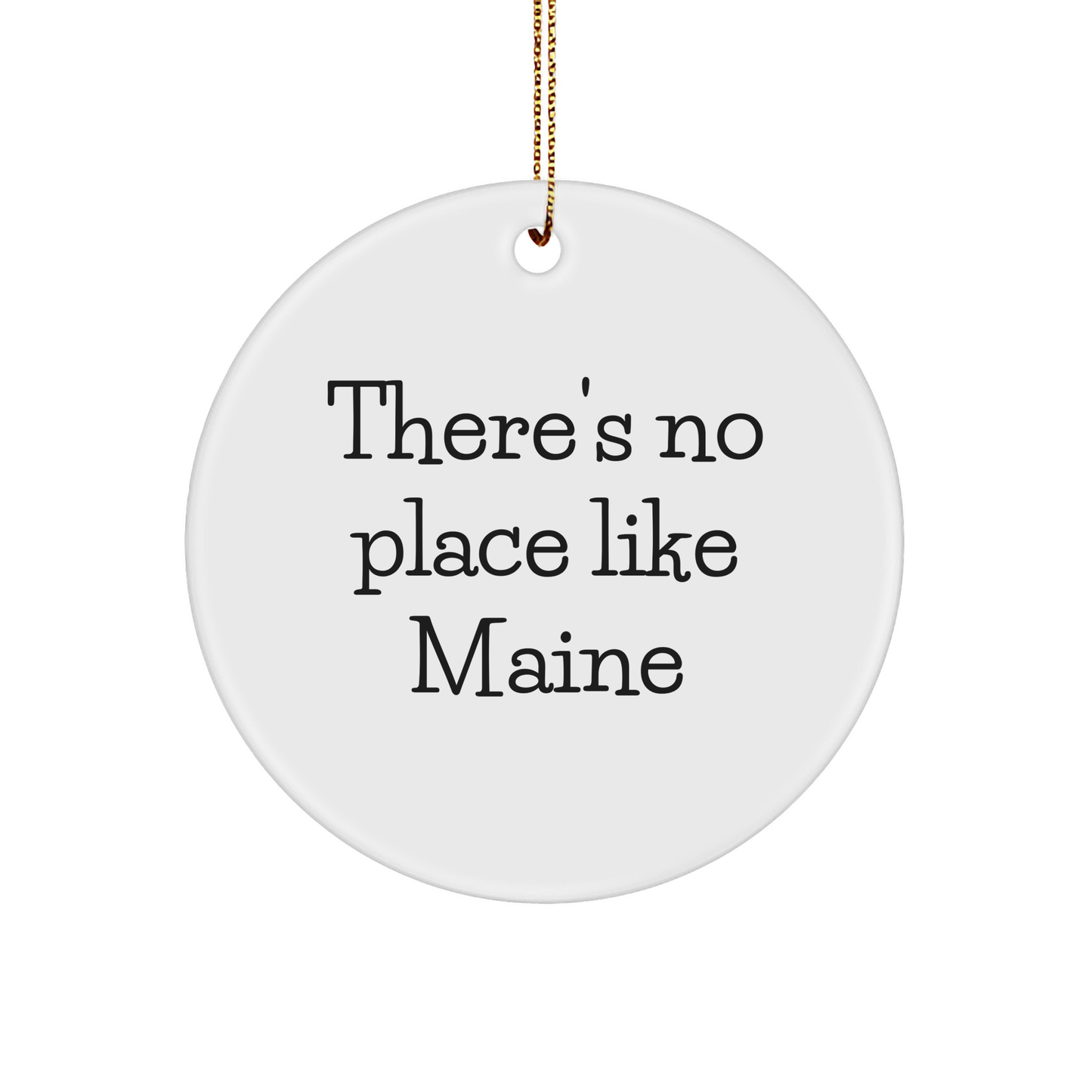 Maine Love Circle Ornament, Funny Quote 'There's No Place Like Maine' for Gifts from Friends, Family, or Coworkers - Image 1
