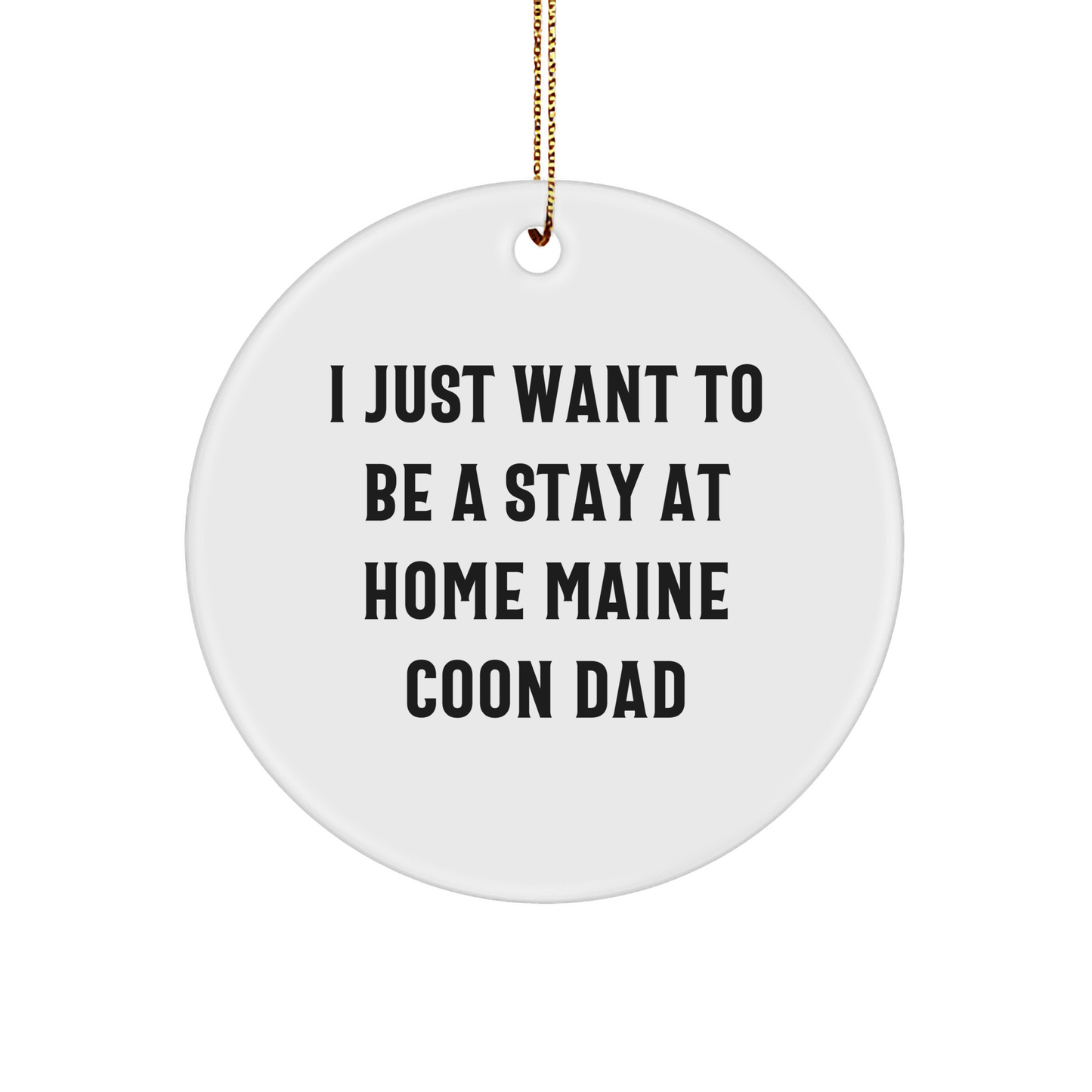 Maine Coon Cat Dad's Christmas Ornament Gift Idea, Funny Quote Circle Ornament for Friend Family Men, Unique Holiday Gift from Men to Women - Image 1