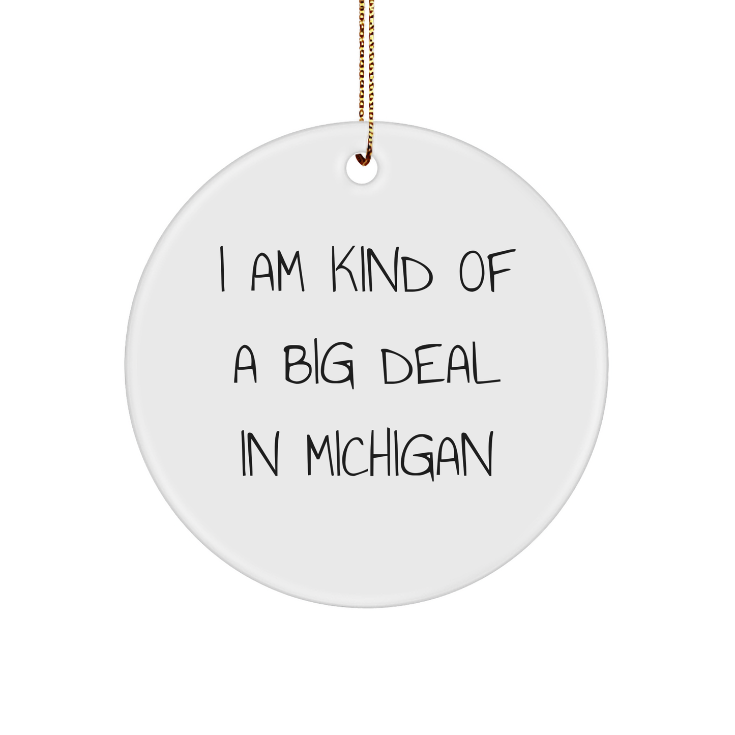 Michigan-Themed Gifts: I Am Kind Of A Prime Selection Ornaments for White Christmas Decorations, Funny Michigan Circle Ornaments for Gifts from Friends to Family - Image 1