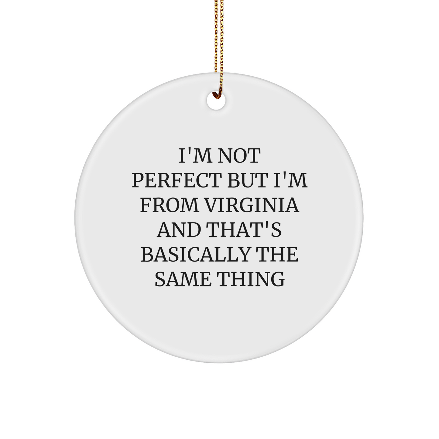 Virginia Circle Ornament - I'm Not Perfect But I'm From Virginia And That's Basically The Same Thing Funny Christmas Unique Gift for Men Women Friends Coworkers Family - Image 1