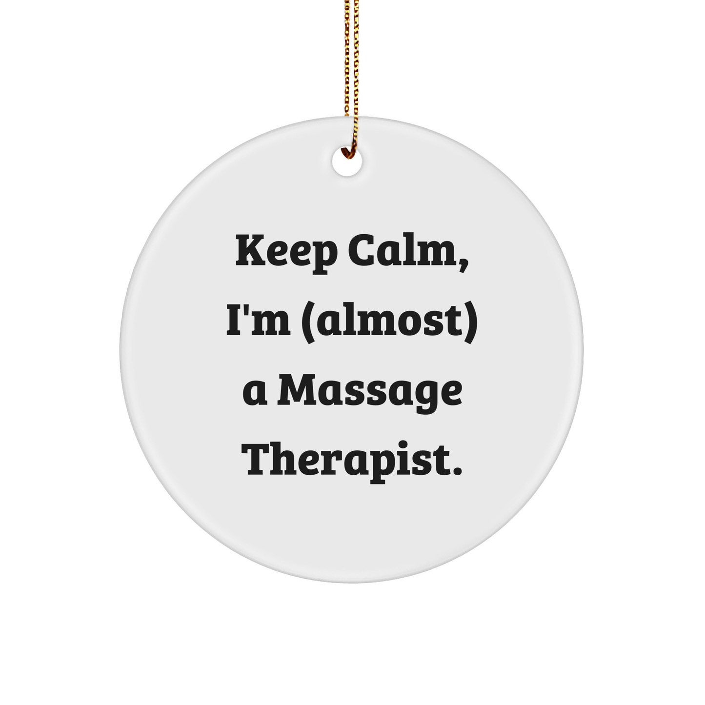 Massage Therapist Gifts, Keep Calm, I'm (almost) A Massage Therapist., Christmas Circle Ornament, From Men to Massage Therapist, For Massage Therapist - Image 1