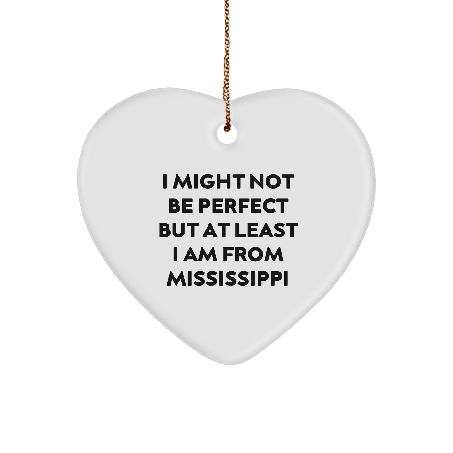 Mississippi Heart Ornament Gifts from Family to Friends, Funny Quote I Might Not Be Perfect But At Least I Am From Mississippi Christmas Unique Gifts - Image 1