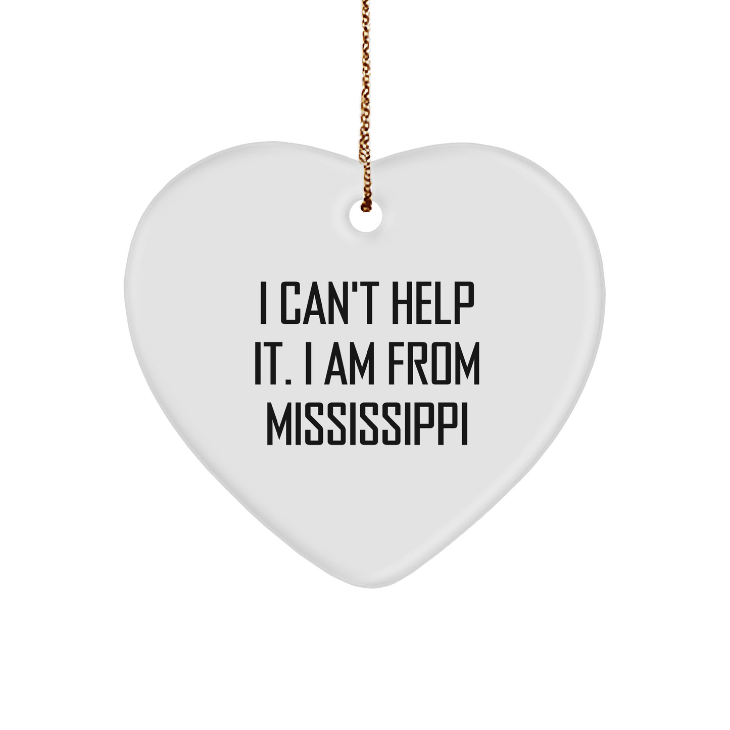 Mississippi Heart Ornament Gifts from Friends and Family, 'I Can't Help It. I Am From Mississippi' Quote, Christmas Unique Gifts - Image 1