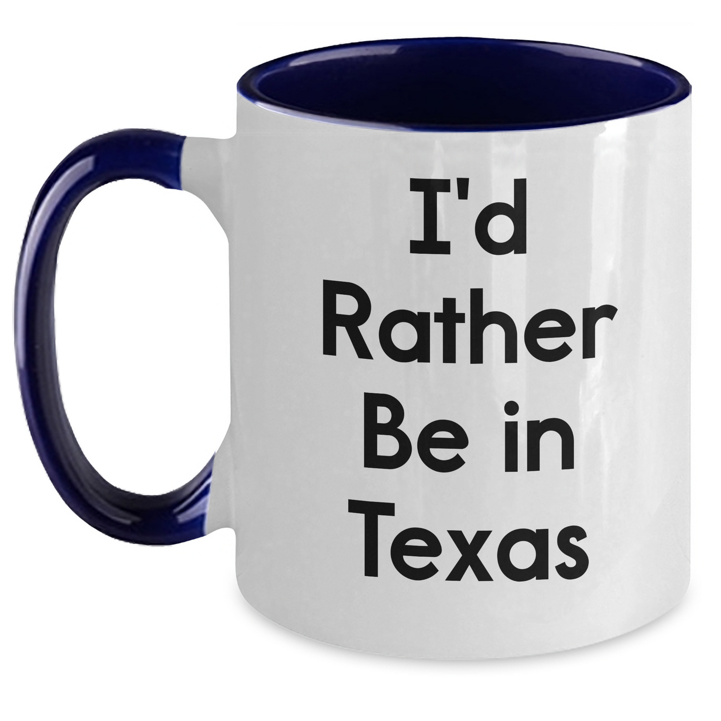 Funny Texas Two Tone Coffee Mugs - I'd Rather Be In Texas, Gifts from Men to Texas Women, Unique Mother's Day Unique Gifts - Main