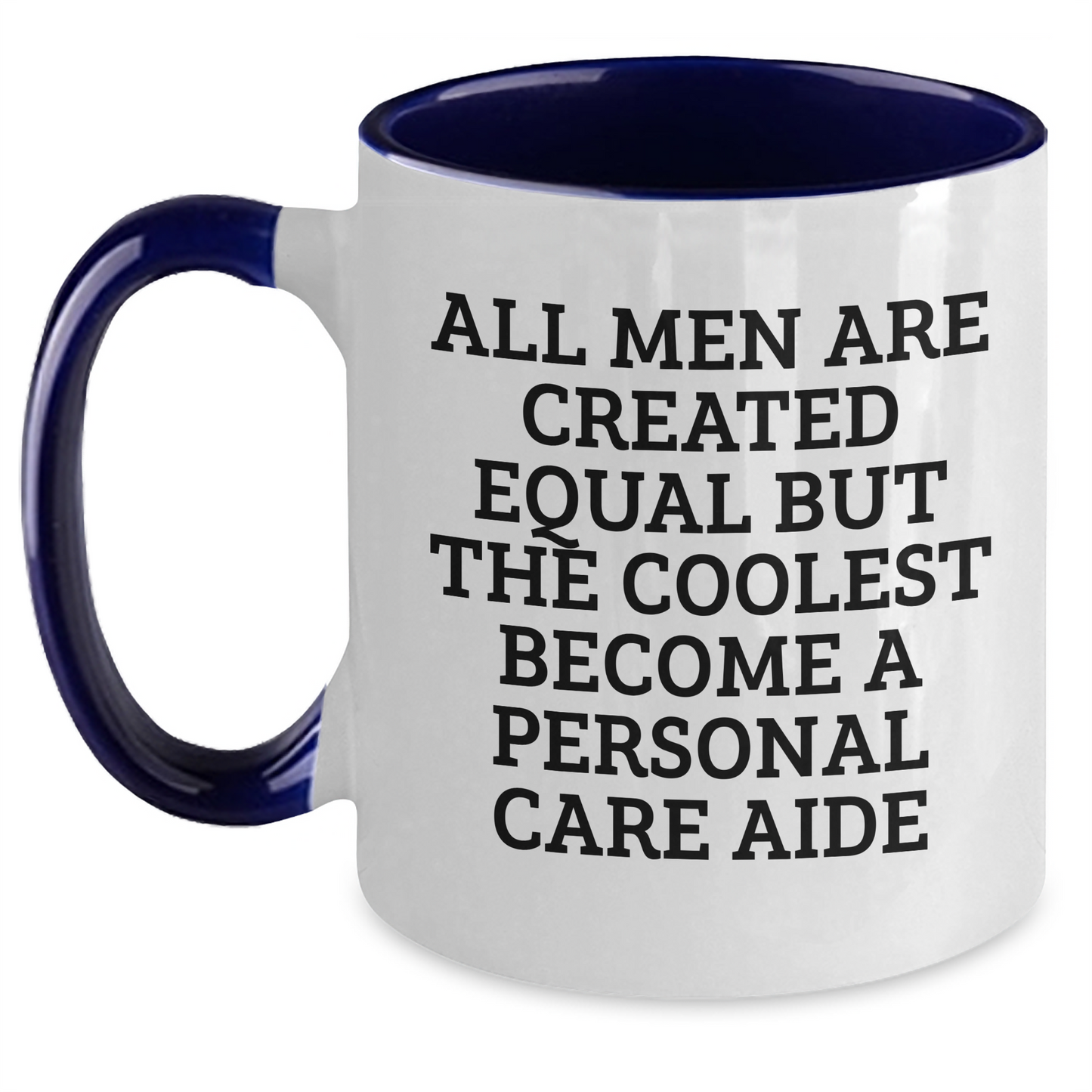 Funny Personal Care Aide Gifts from Men, Women, Friends, Coworkers, Family - All Men Are Created Equal But The Coolest Become A Personal Care Aide, Two Tone Coffee Mug for Mother's Day - Main