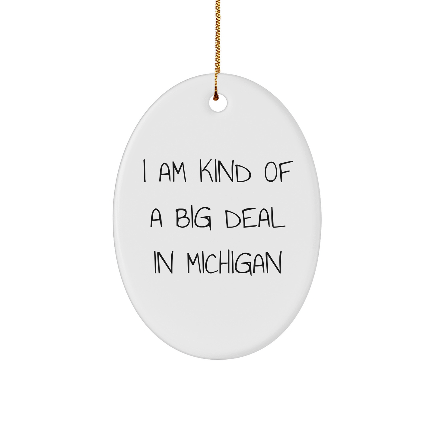 I Am Kind of a Prime Selection in Michigan Oval Ornament Funny Michigan Gifts for Christmas Unique Decorations from Michigan to Friends and Family - Image 1